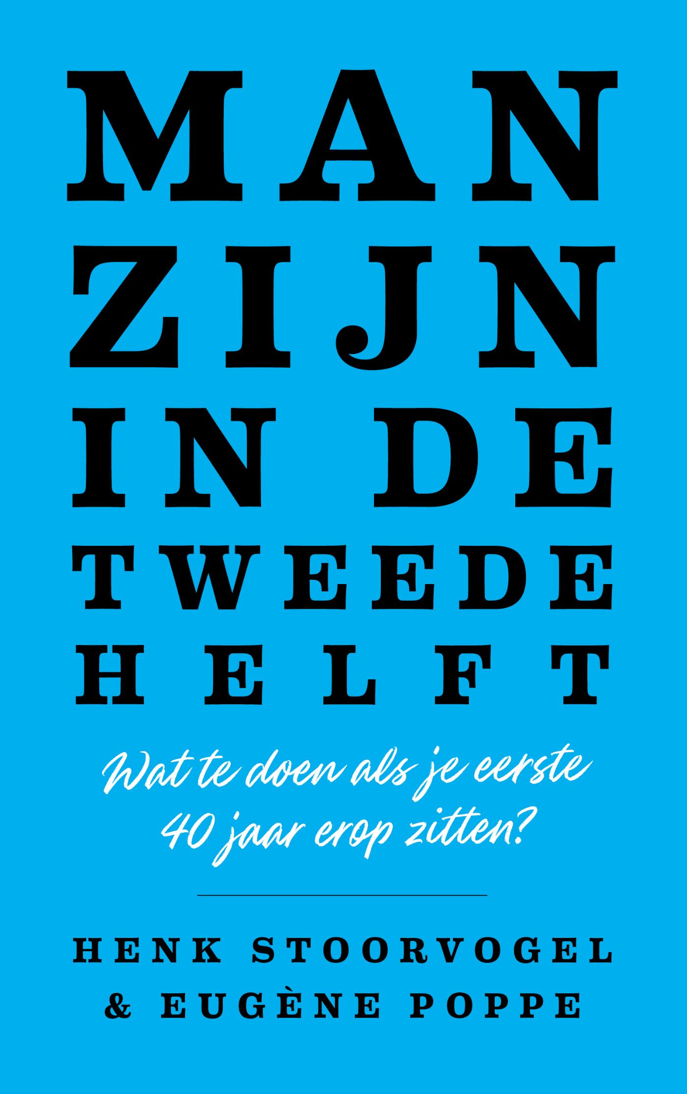 Man zijn in de tweede helft : wat te doen als je eerste 40 jaar erop zitten?