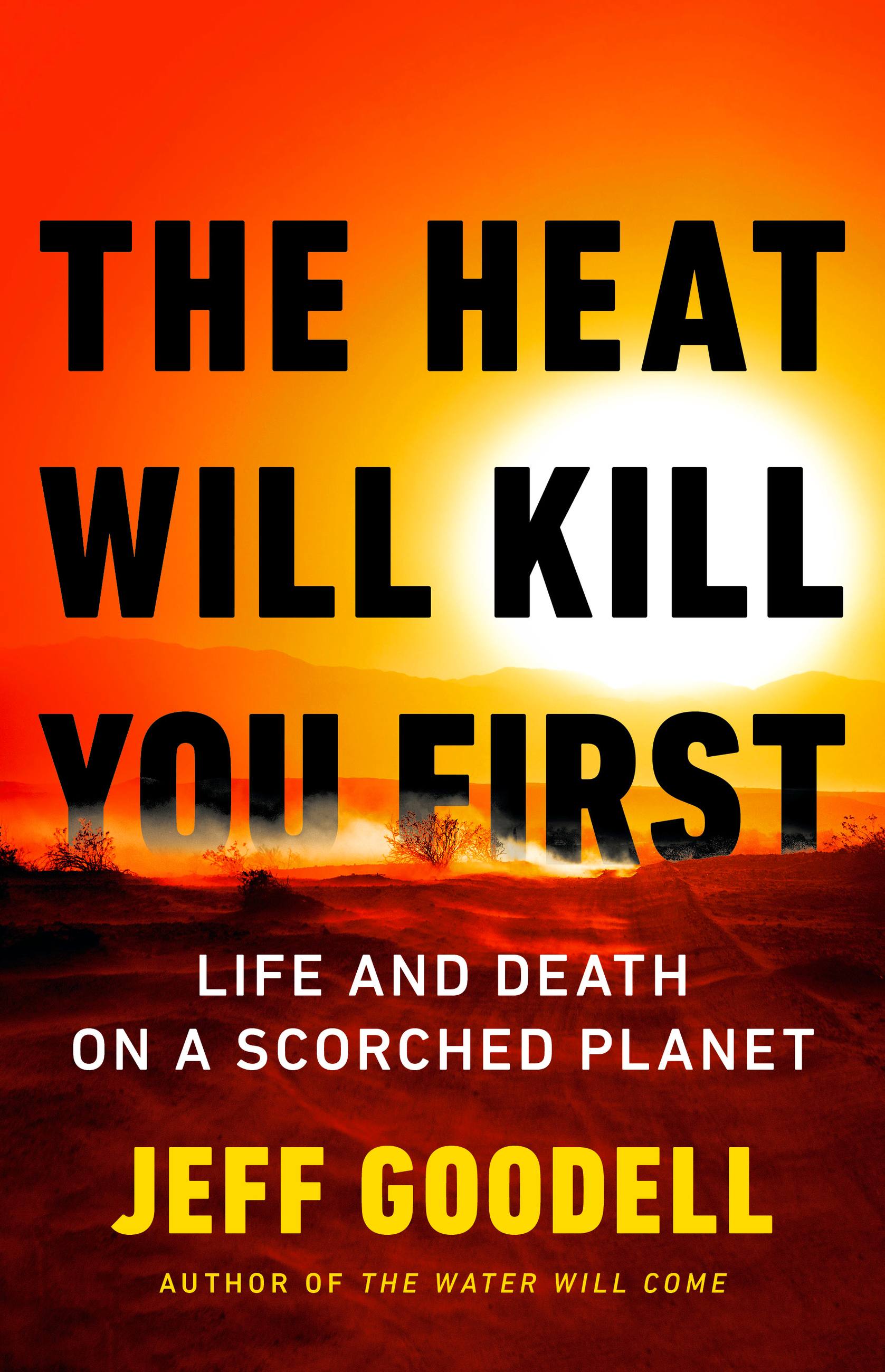 Image de couverture de The Heat Will Kill You First [electronic resource] : Life and Death on a Scorched Planet