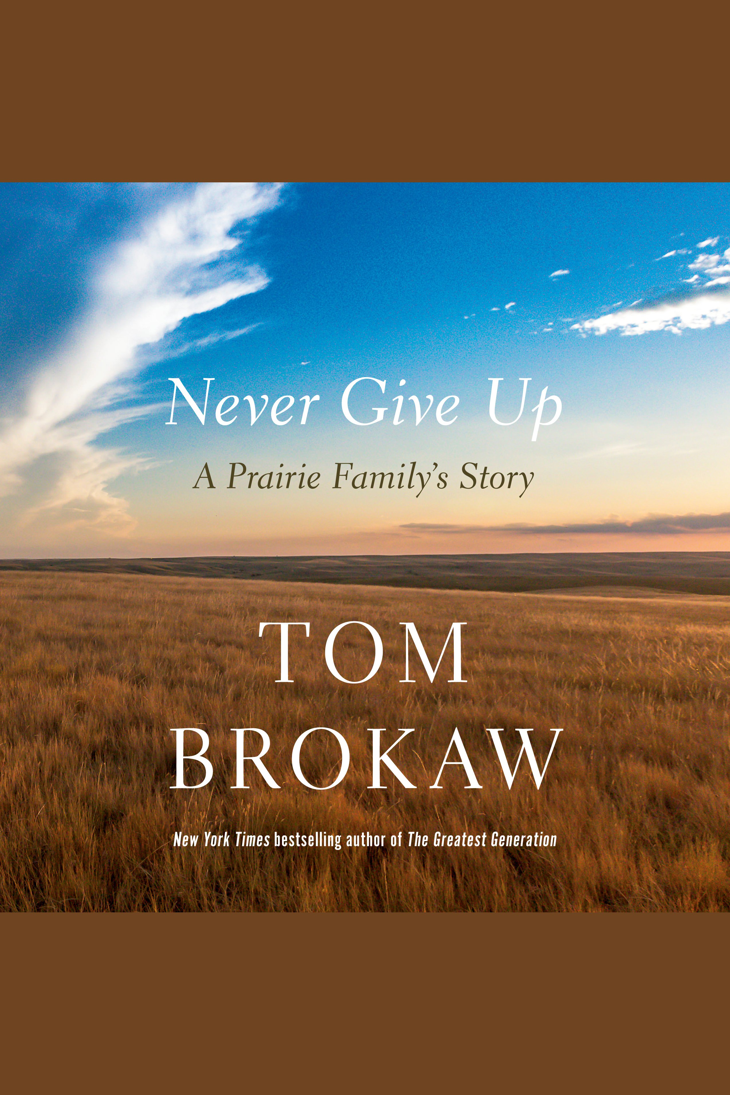 Cover image for Never Give Up [electronic resource] : A Prairie Family's Story