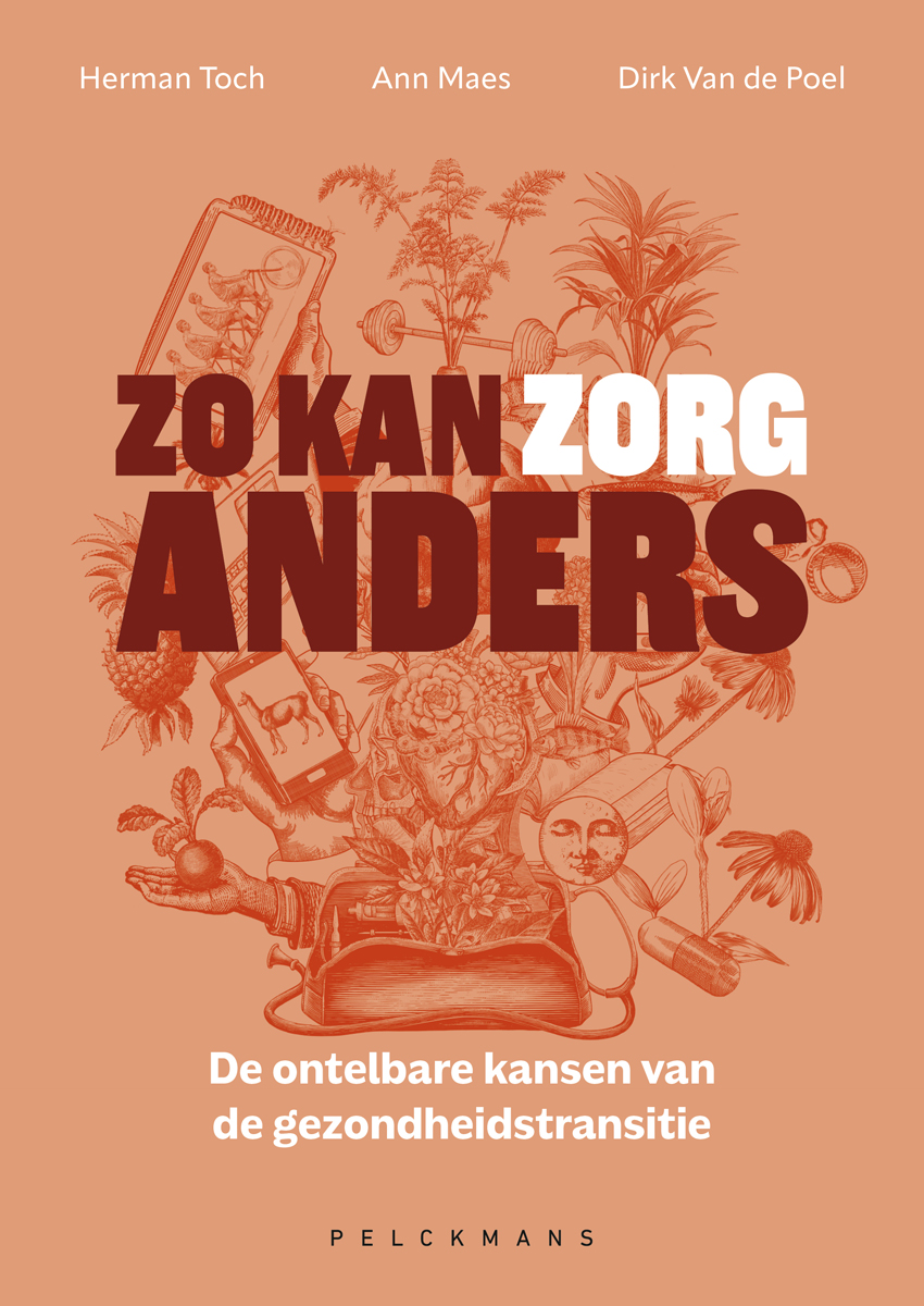 Zo kan zorg anders : de ontelbare kansen van de gezondheidstransitie