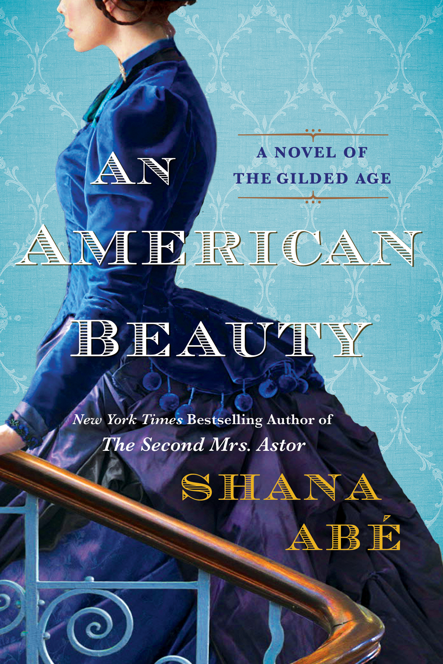 Image de couverture de An American Beauty [electronic resource] : A Novel of the Gilded Age Inspired by the True Story of Arabella Huntington Who Became the Richest Woman in the Country