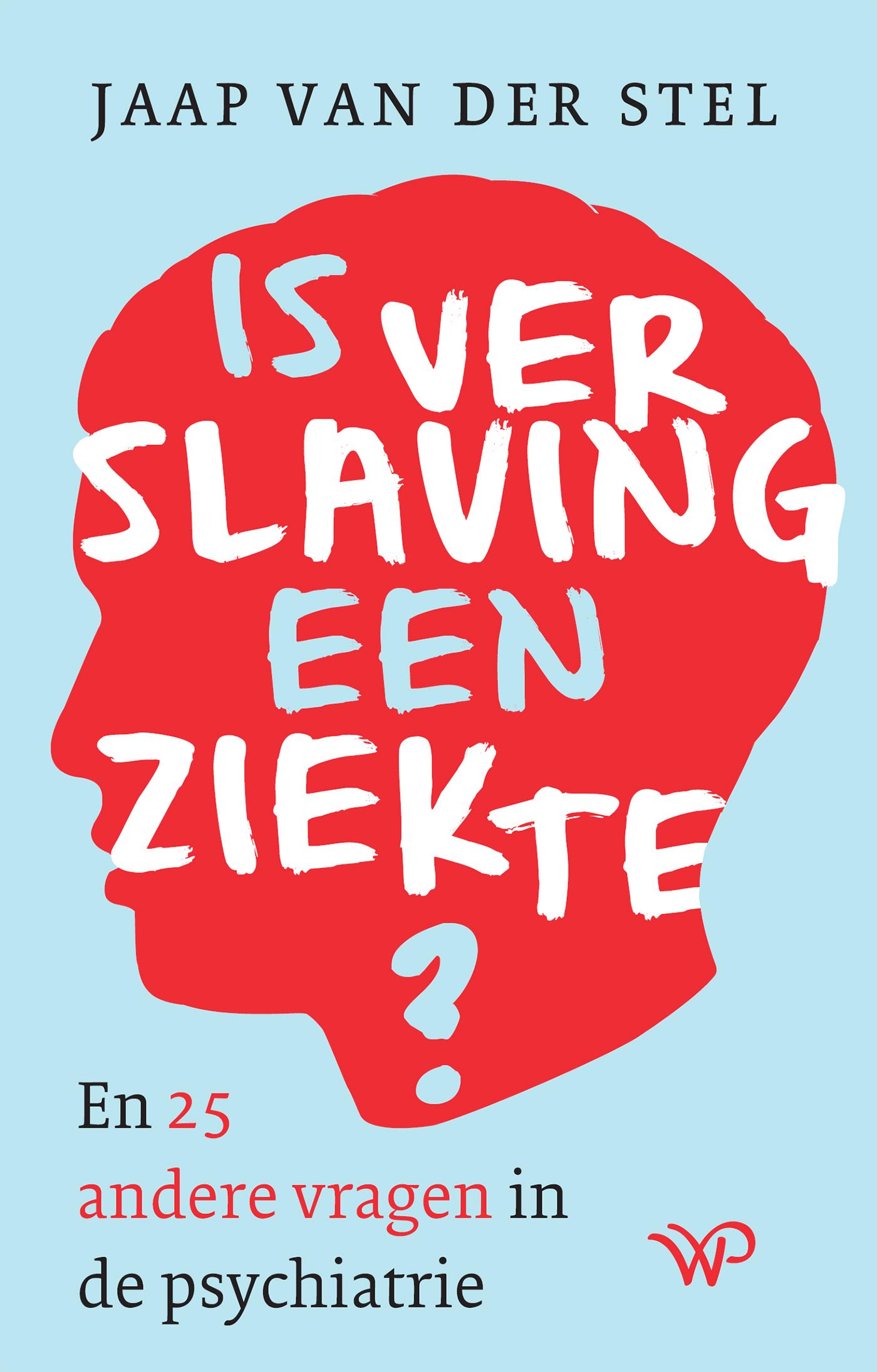Is verslaving een ziekte? : en 25 andere vragen in de psychiatrie