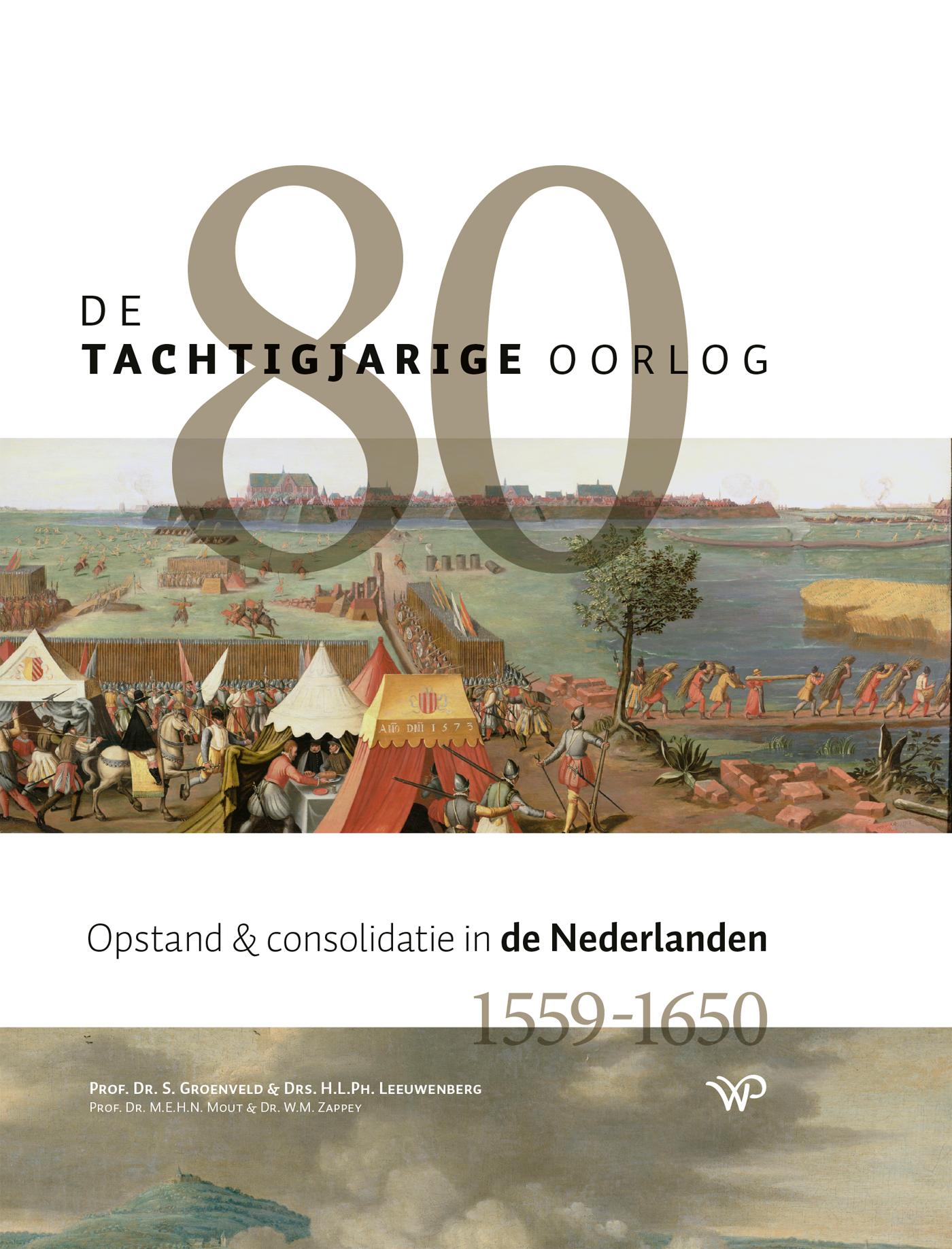 De Tachtigjarige Oorlog : opstand en consolidatie in de Nederlanden (ca. 1560-1650)
