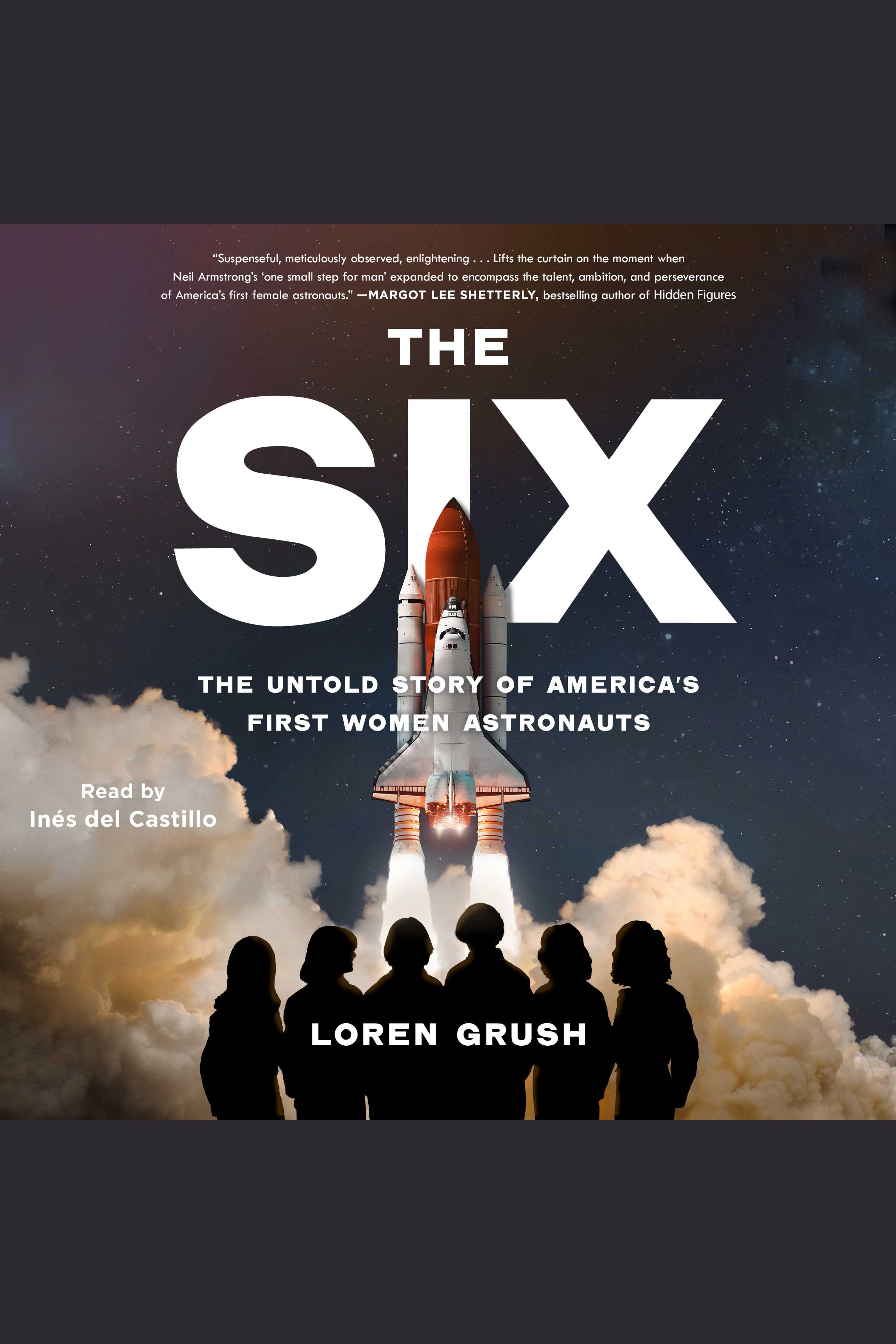 Cover image for The Six [electronic resource] : The Untold Story of America's First Women Astronauts