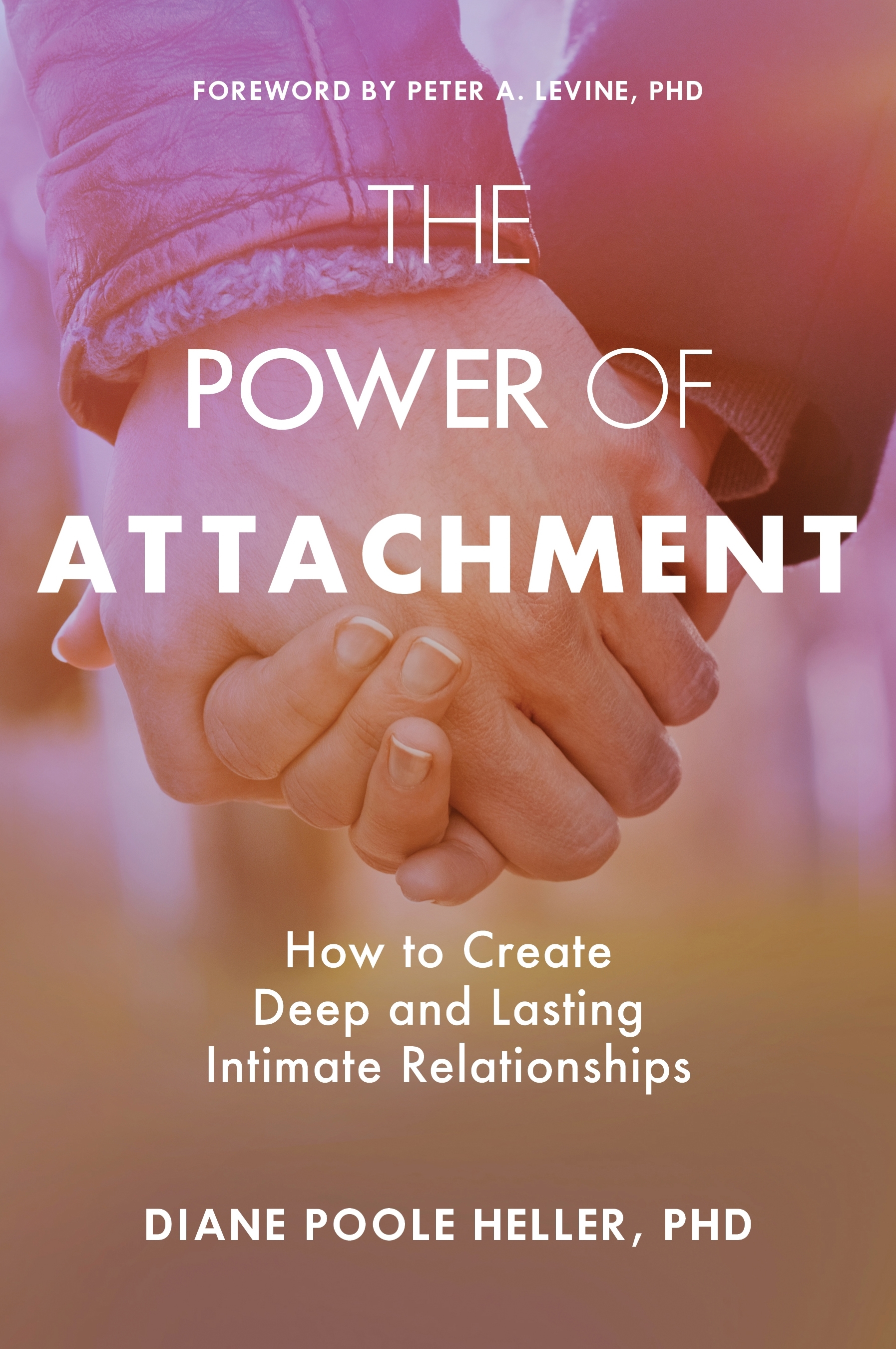 The Power of Attachment How to Create Deep and Lasting Intimate Relationships cover image