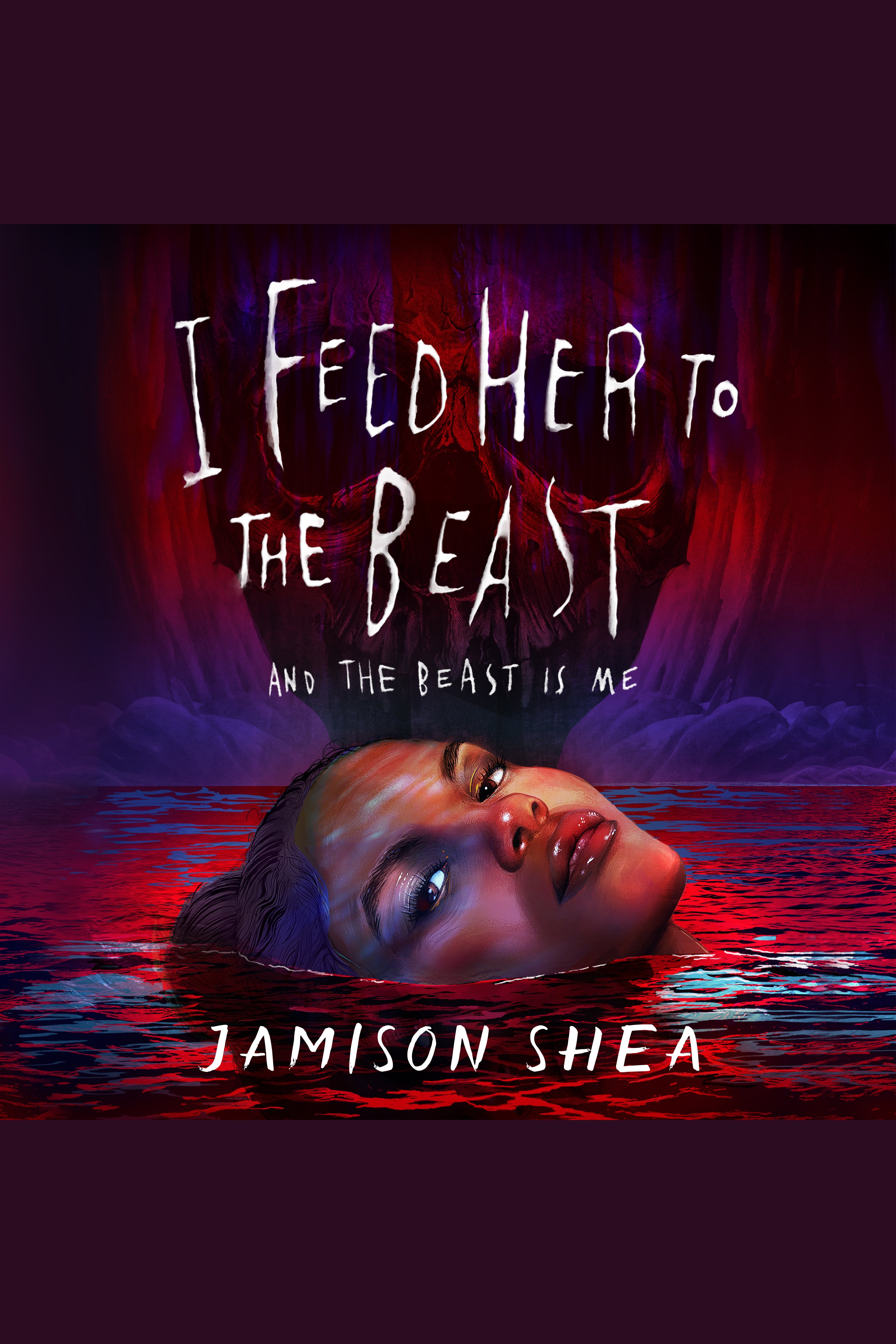 I Feed Her to the Beast and the Beast Is Me cover image