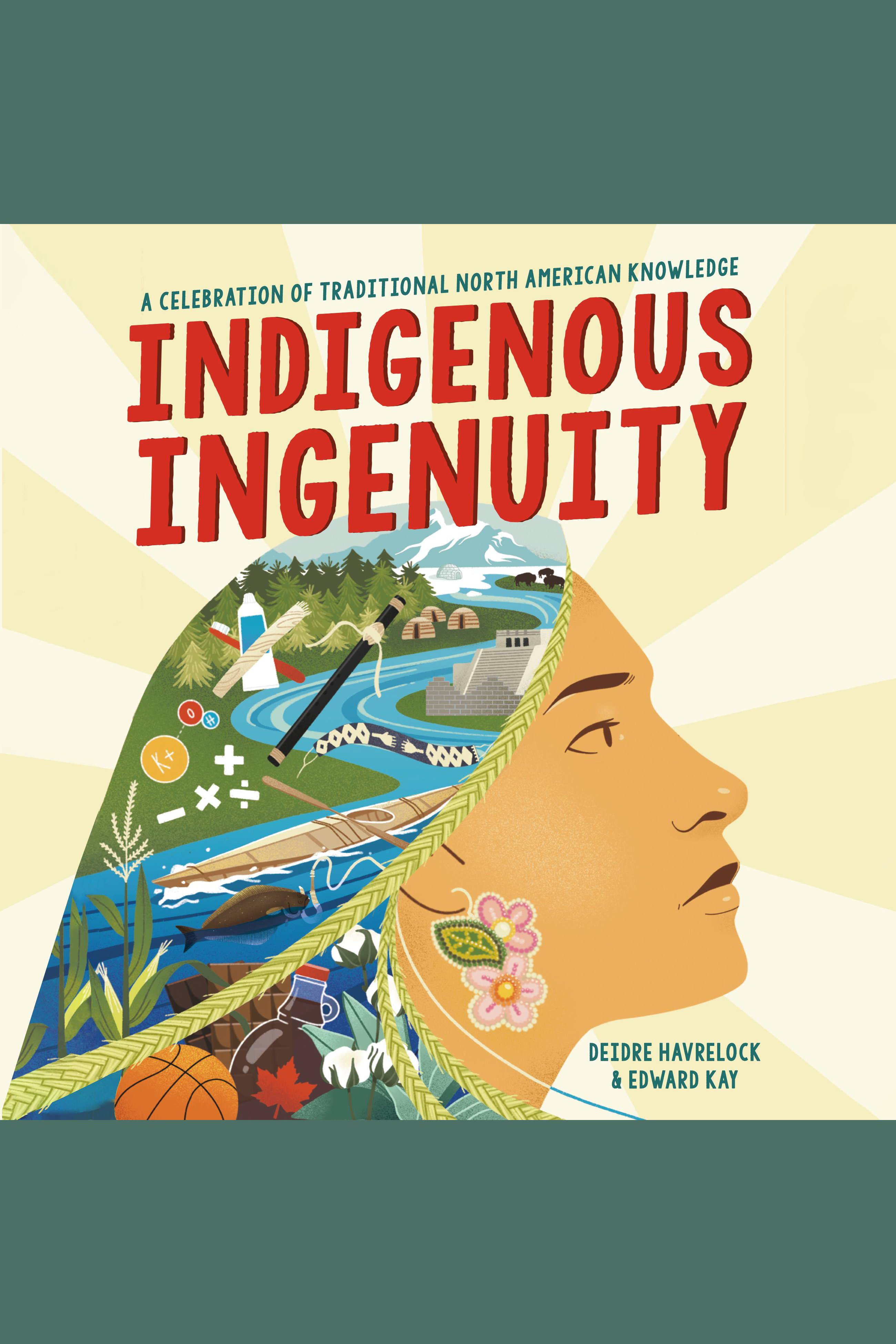 Indigenous Ingenuity A Celebration of Traditional North American Knowledge cover image