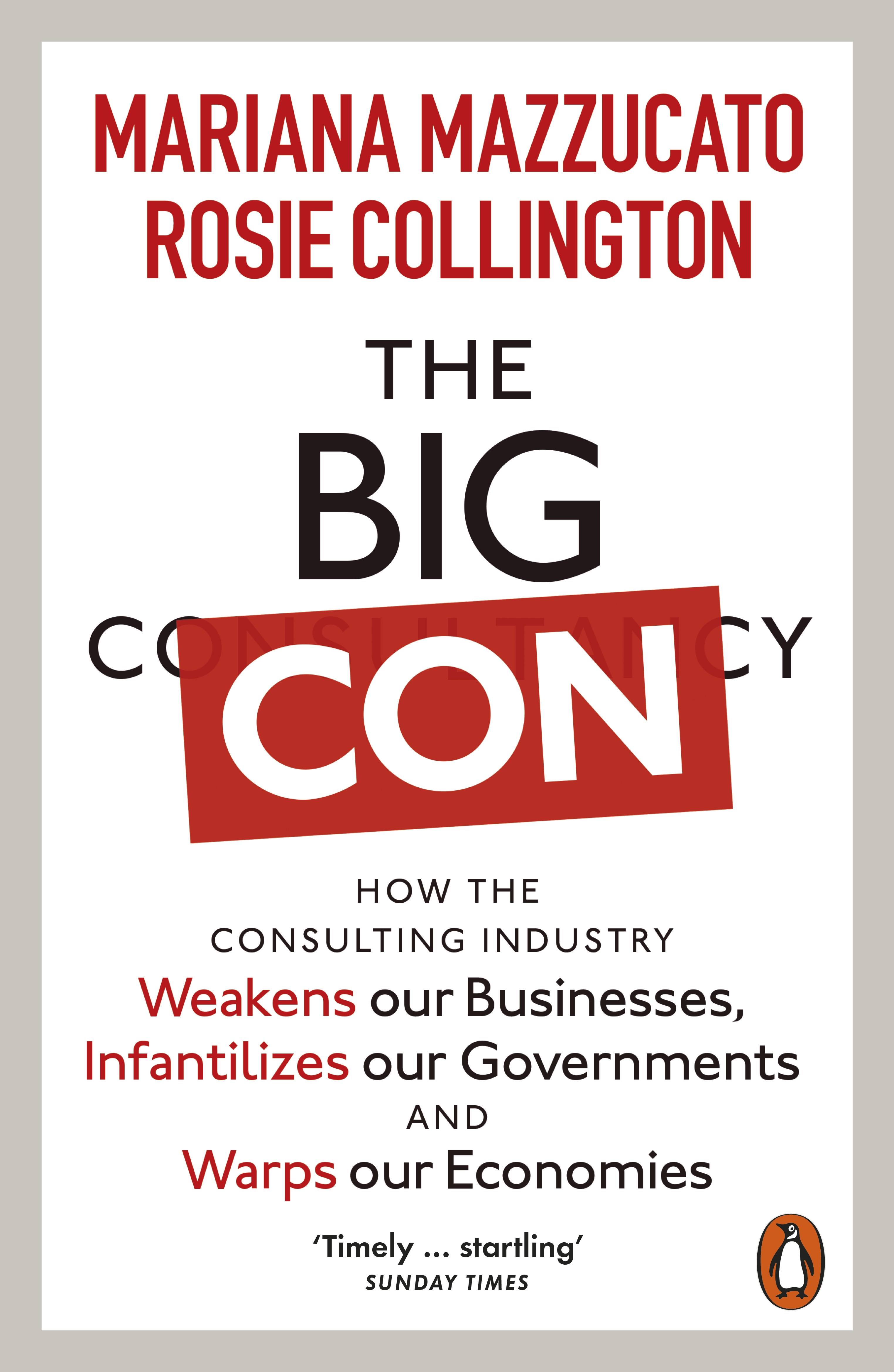 The big con : how the consultancy industry weakens our businesses, infantilizes our governments and warps our economies