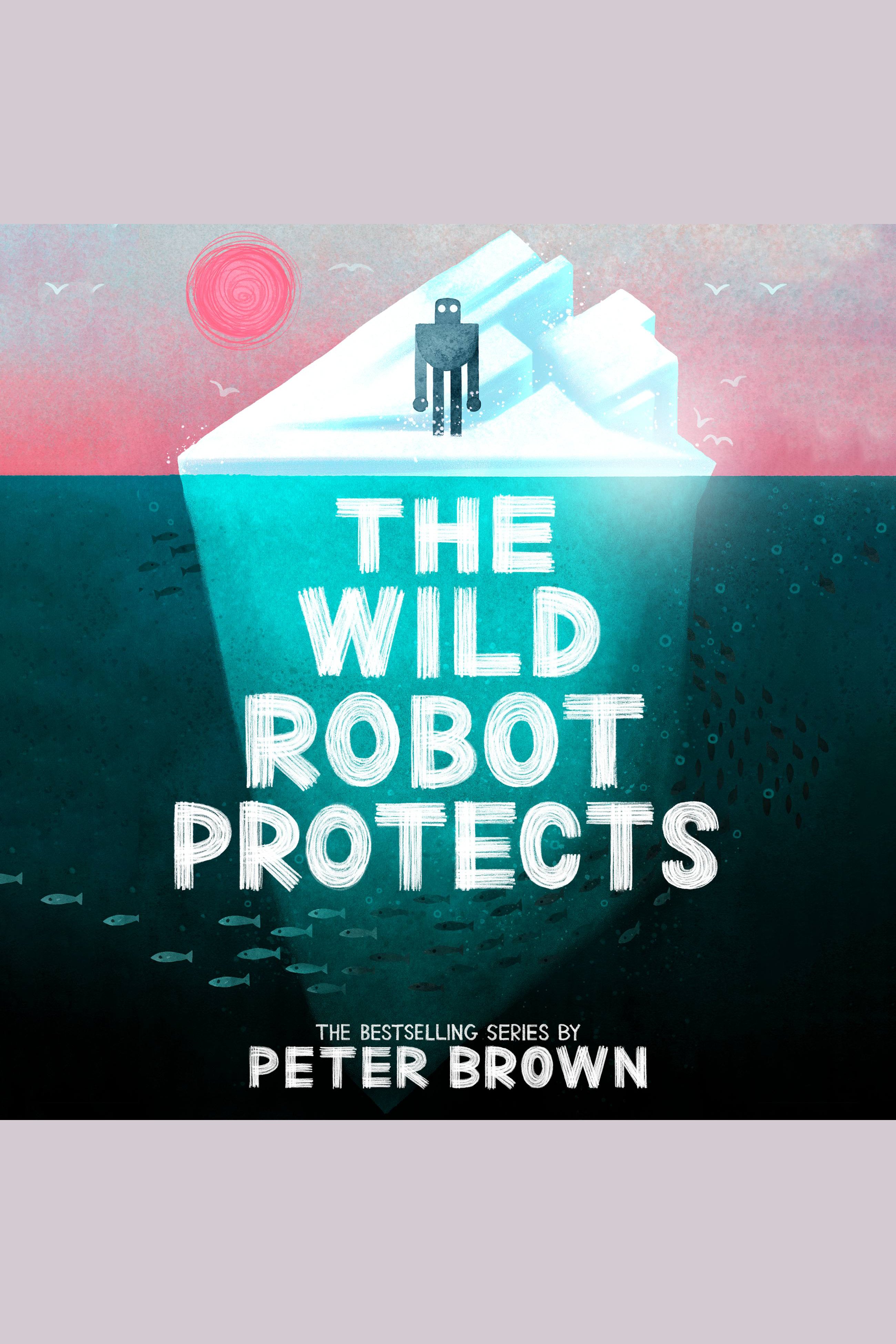 Umschlagbild für The Wild Robot Protects [electronic resource] :