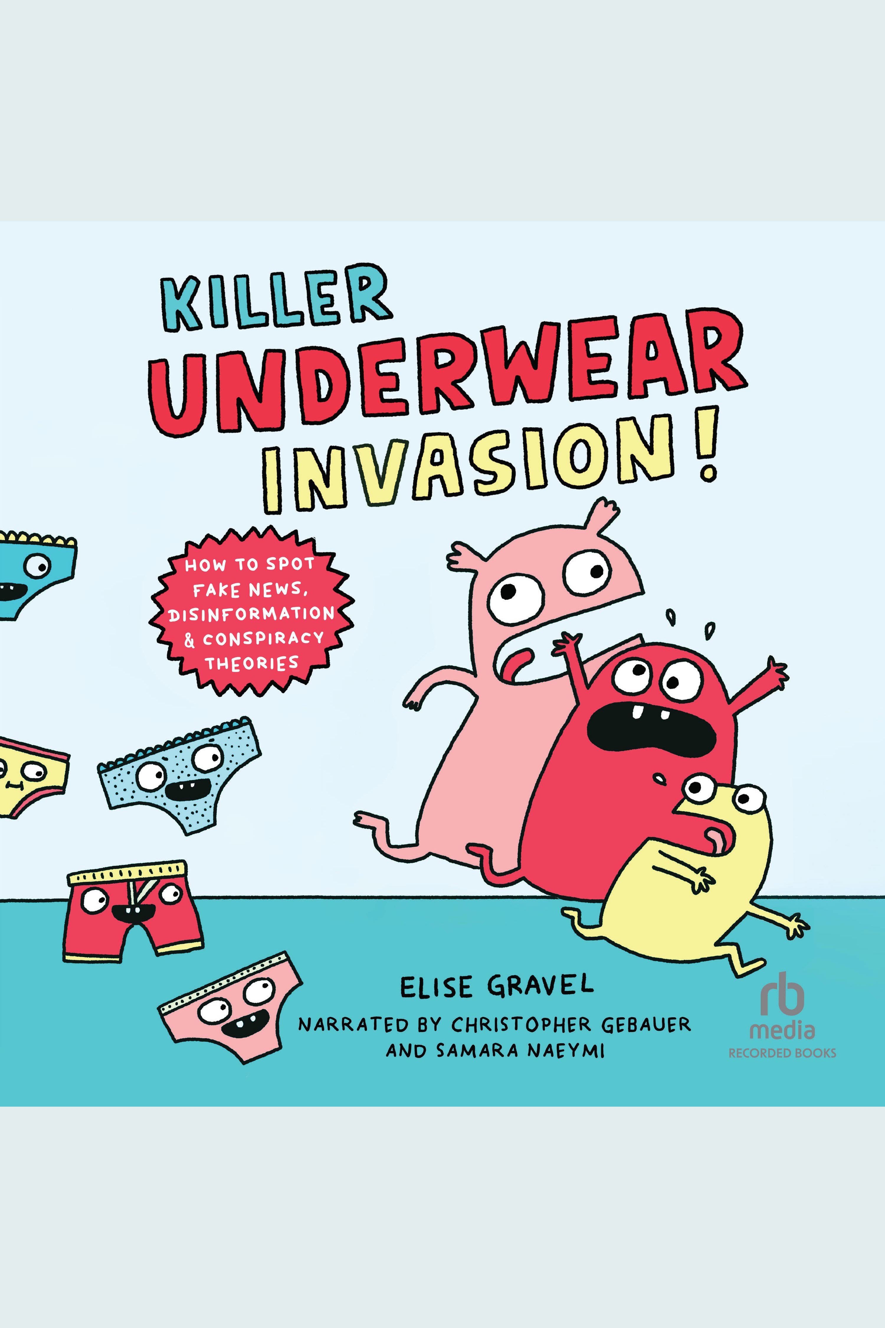 Killer Underwear Invasion! How to Spot Fake News, Disinformation and lies cover image