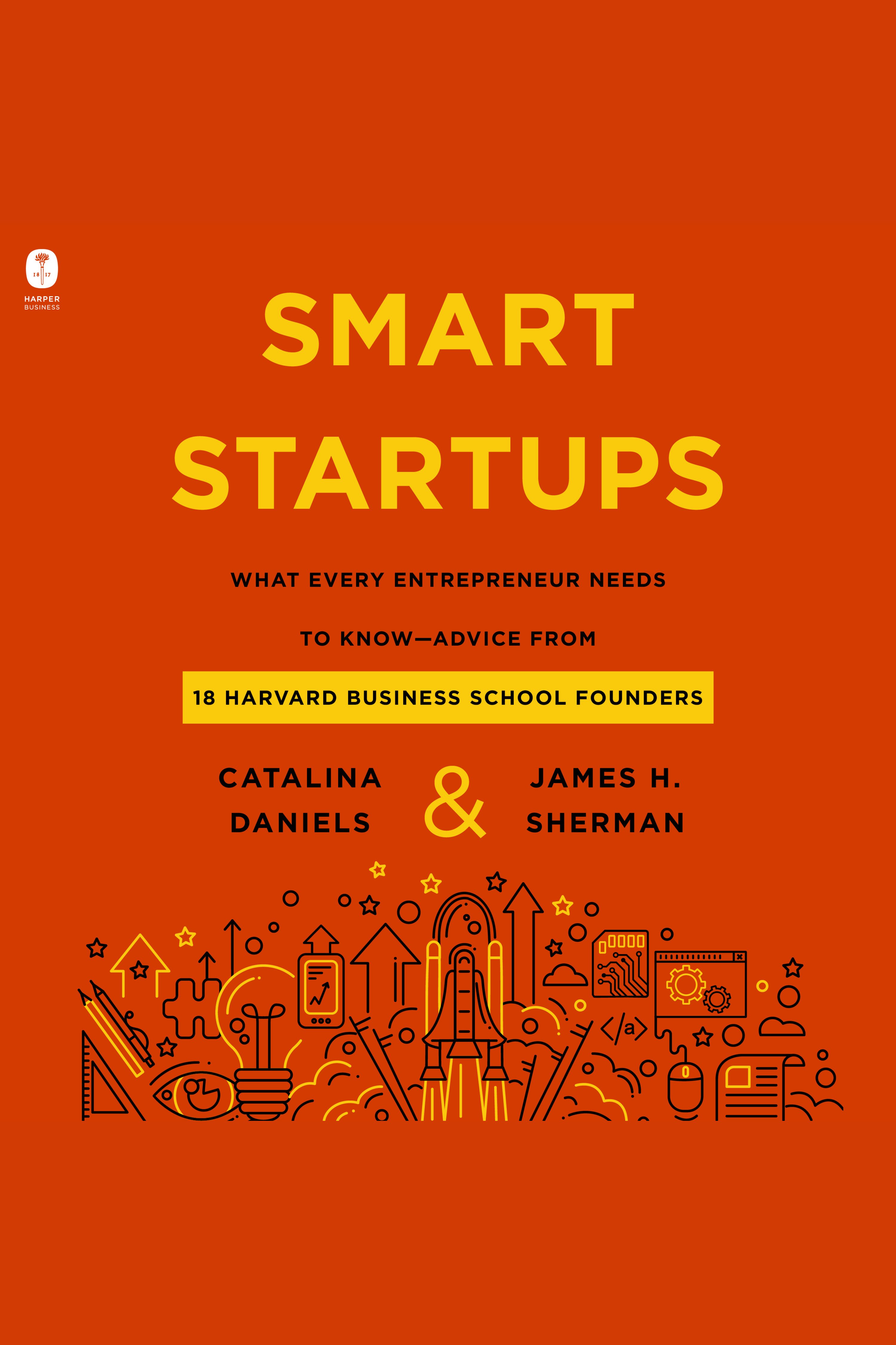 Smart Startups What Every Entrepreneur Should Know--Advice from 18 Harvard Business School Founders cover image