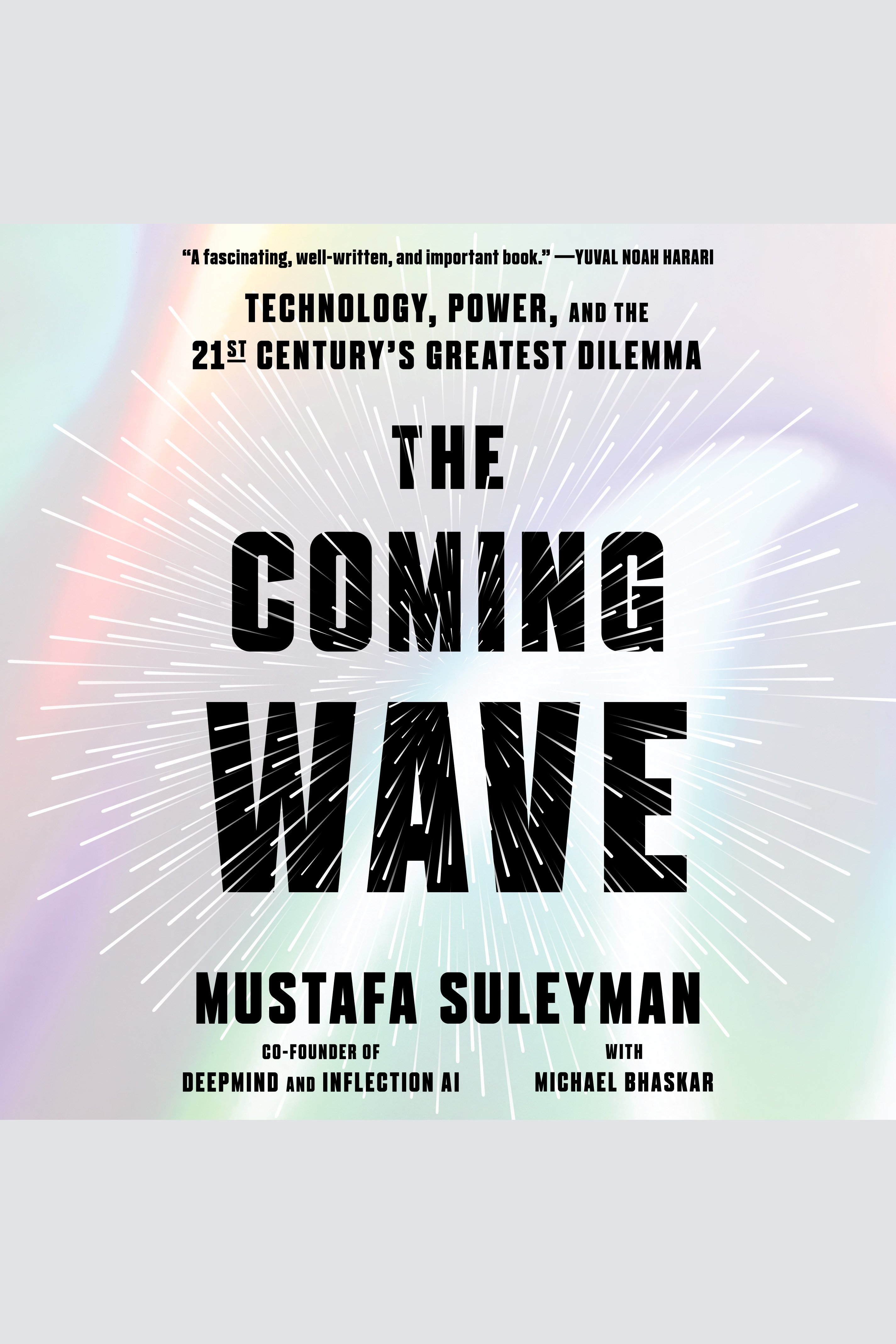 The Coming Wave Technology, Power, and the Twenty-first Century's Greatest Dilemma cover image