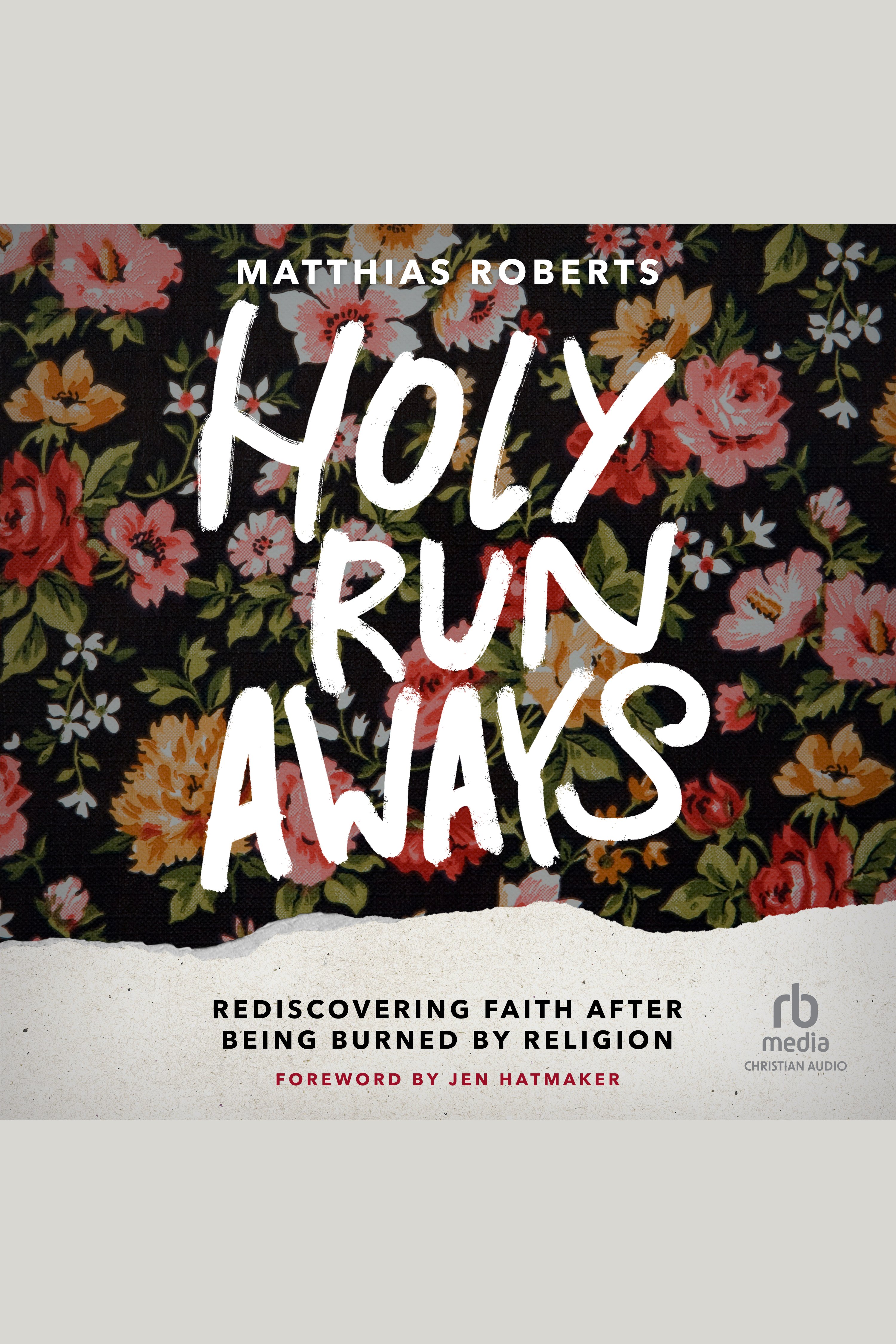 Holy Runaways Rediscovering Faith After Being Burned by Religion cover image