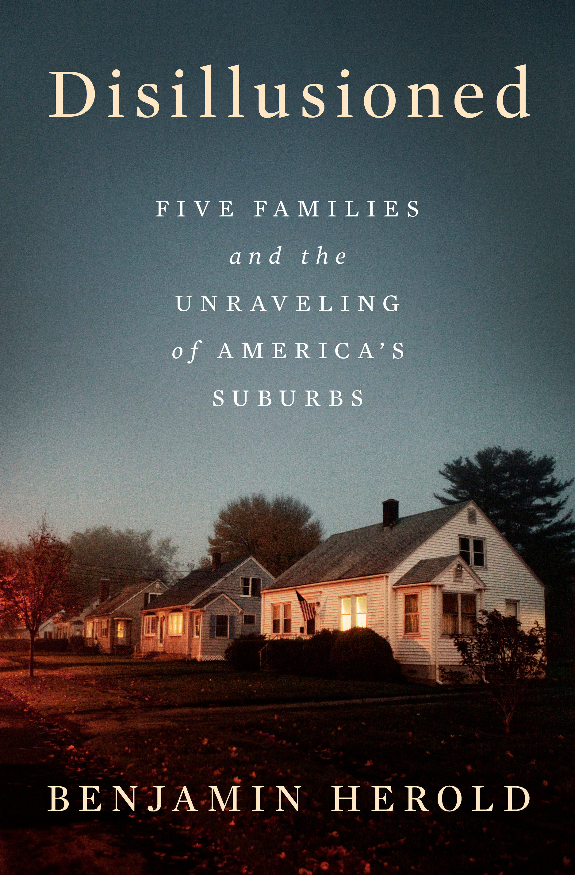 Disillusioned Five Families and the Unraveling of America's Suburbs cover image