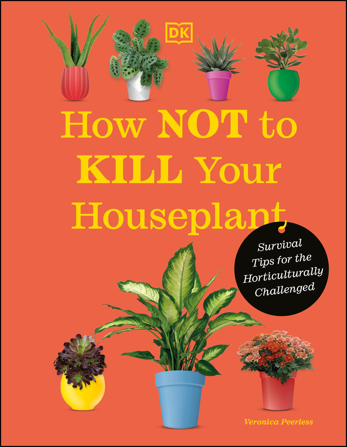 Umschlagbild für How Not to Kill Your Houseplant [electronic resource] : Survival Tips for the Horticulturally Challenged