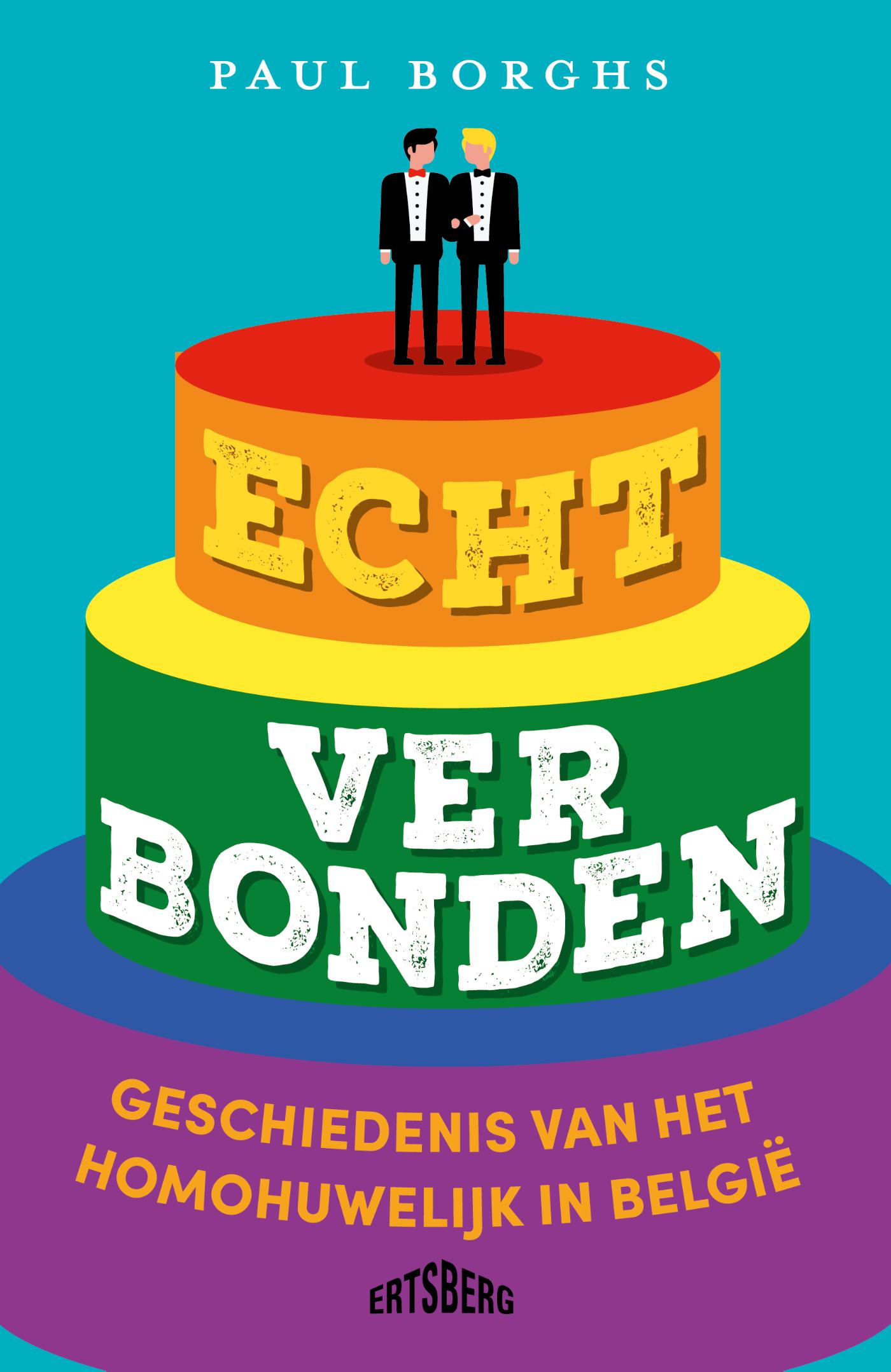 Echt verbonden : geschiedenis van het homohuwelijk in België