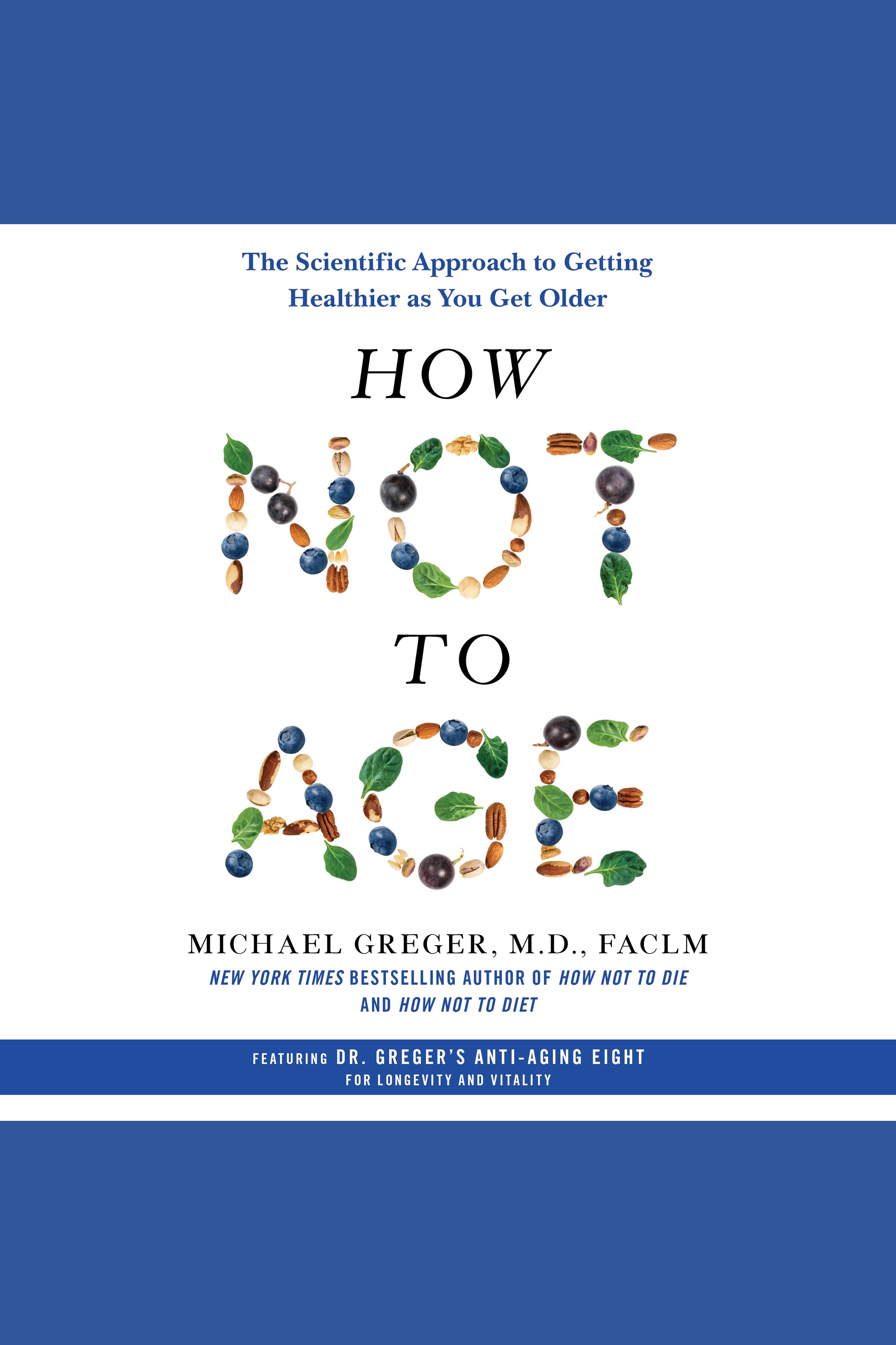 Cover image for How Not to Age [electronic resource] : The Scientific Approach to Getting Healthier as You Get Older