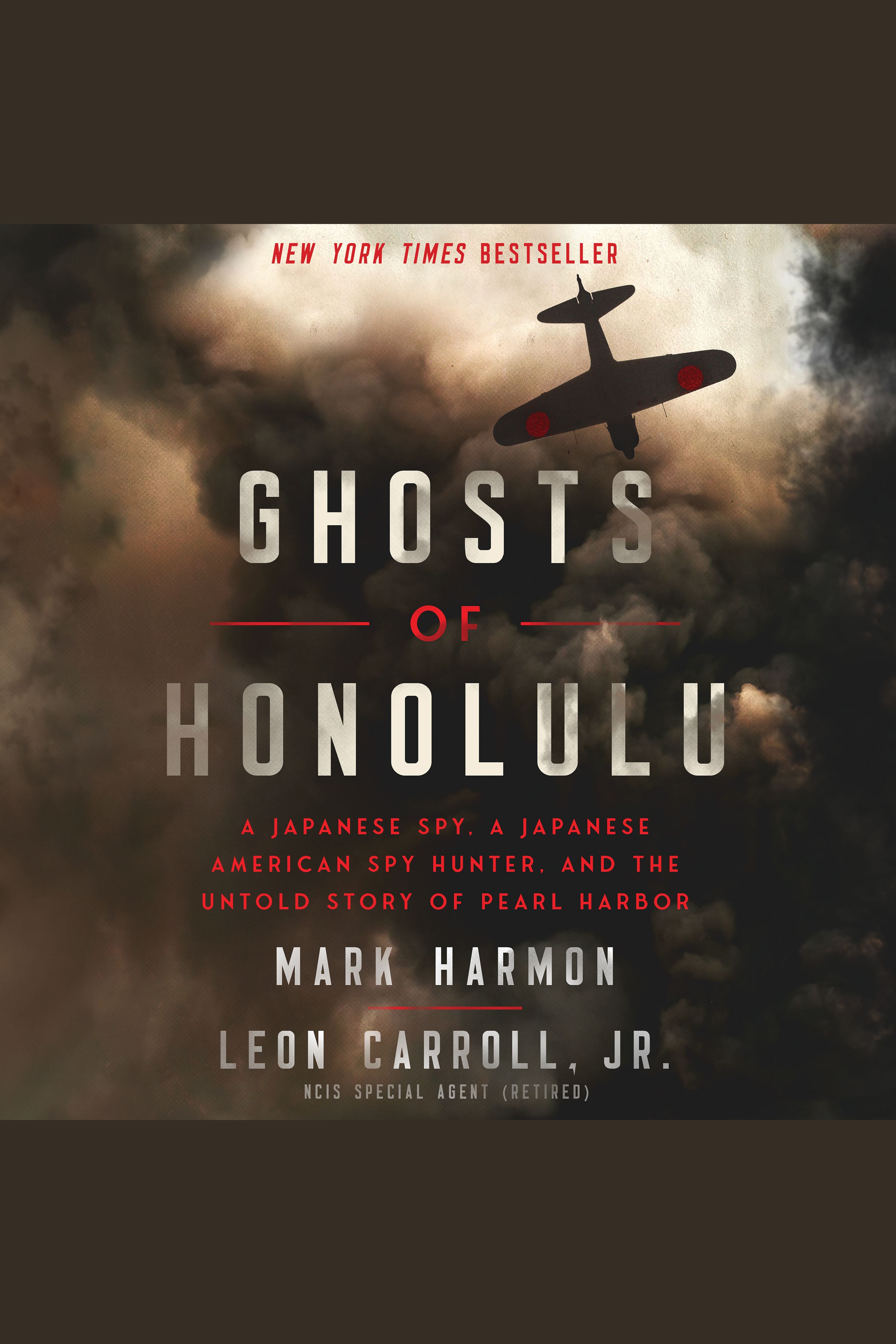 Imagen de portada para Ghosts of Honolulu [electronic resource] : A Japanese Spy, A Japanese American Spy Hunter, and the Untold Story of Pearl Harbor