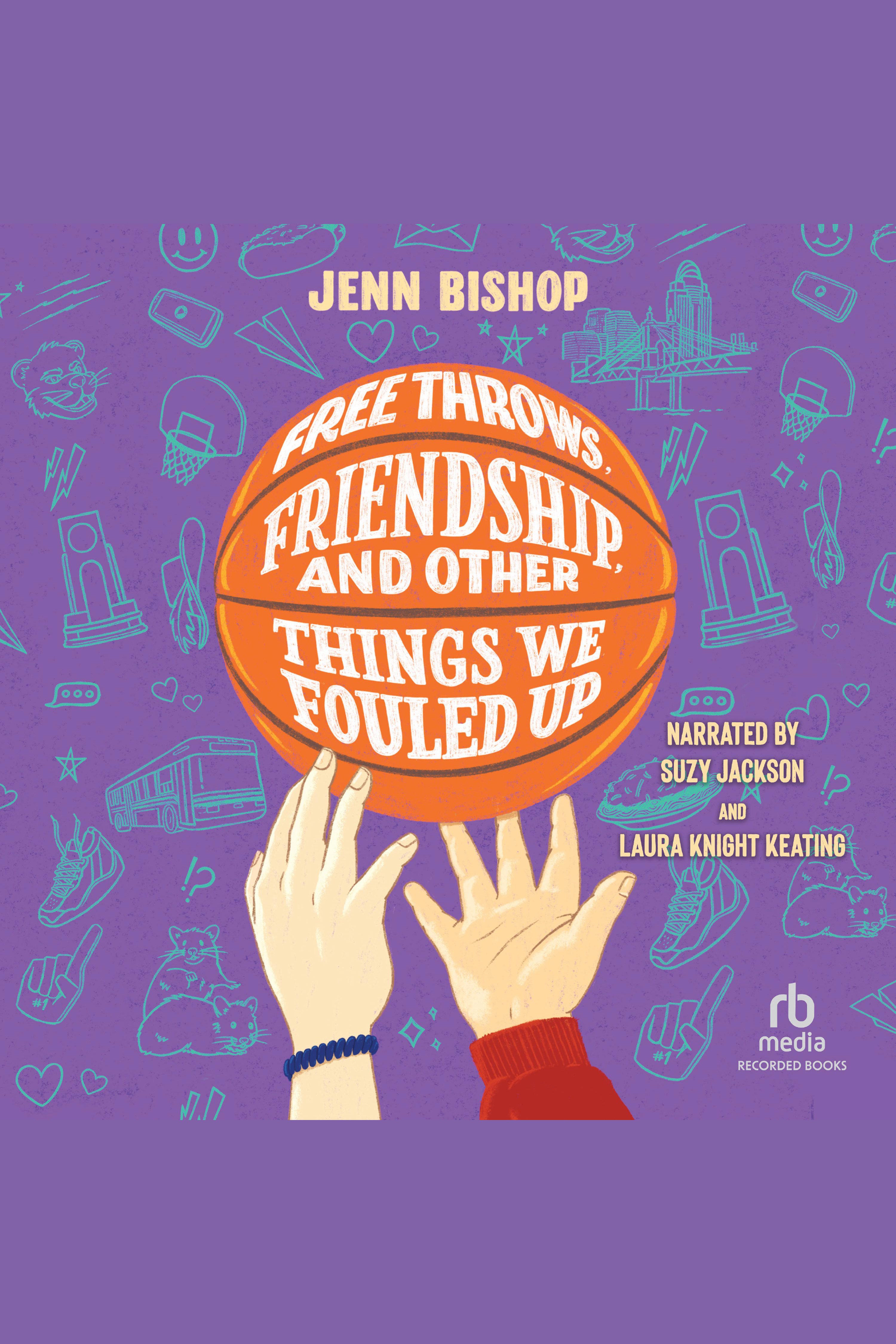 Free Throws, Friendship, and Other Things We Fouled Up cover image