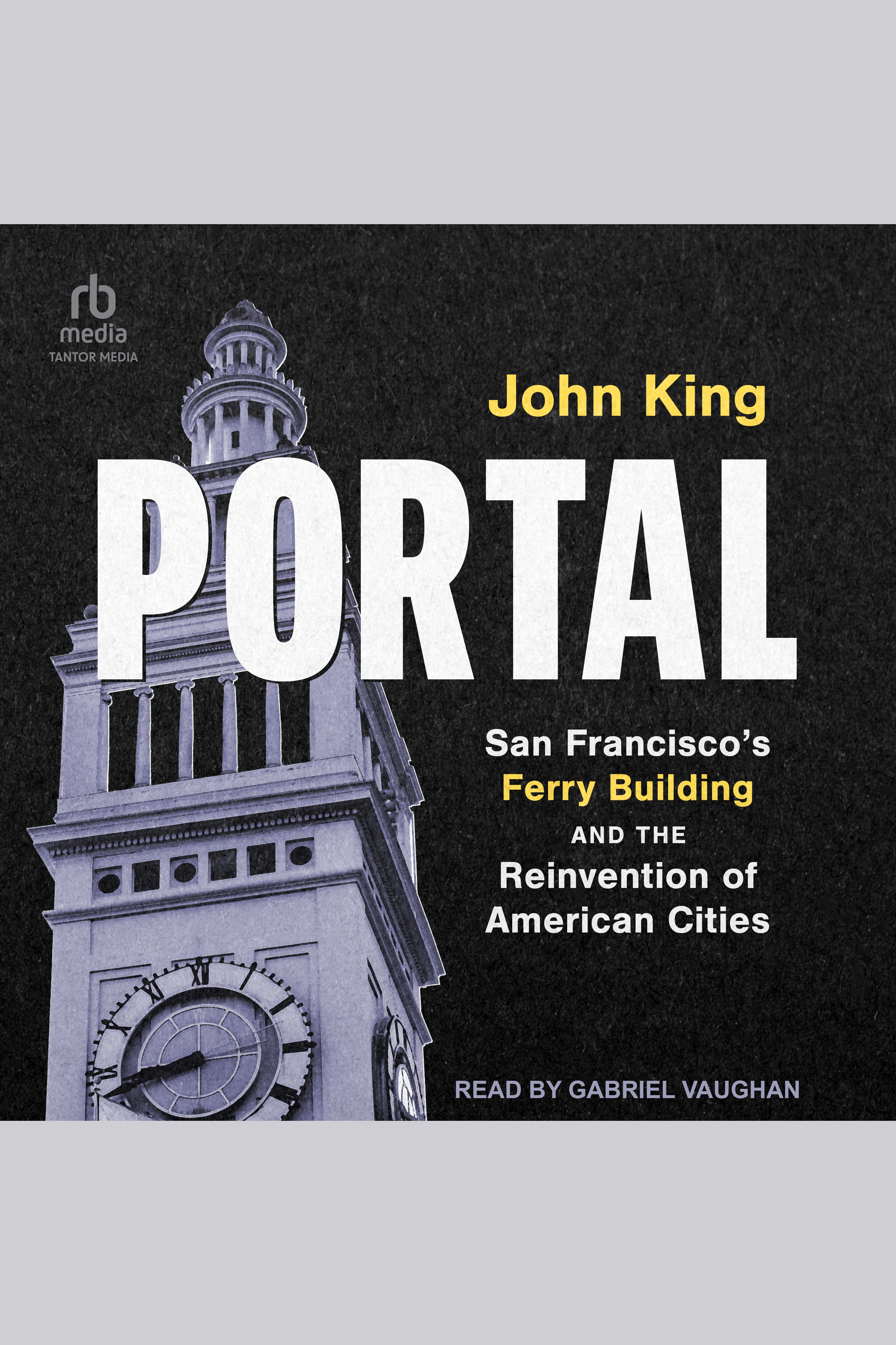 Portal San Francisco's Ferry Building and the Reinvention of American Cities cover image