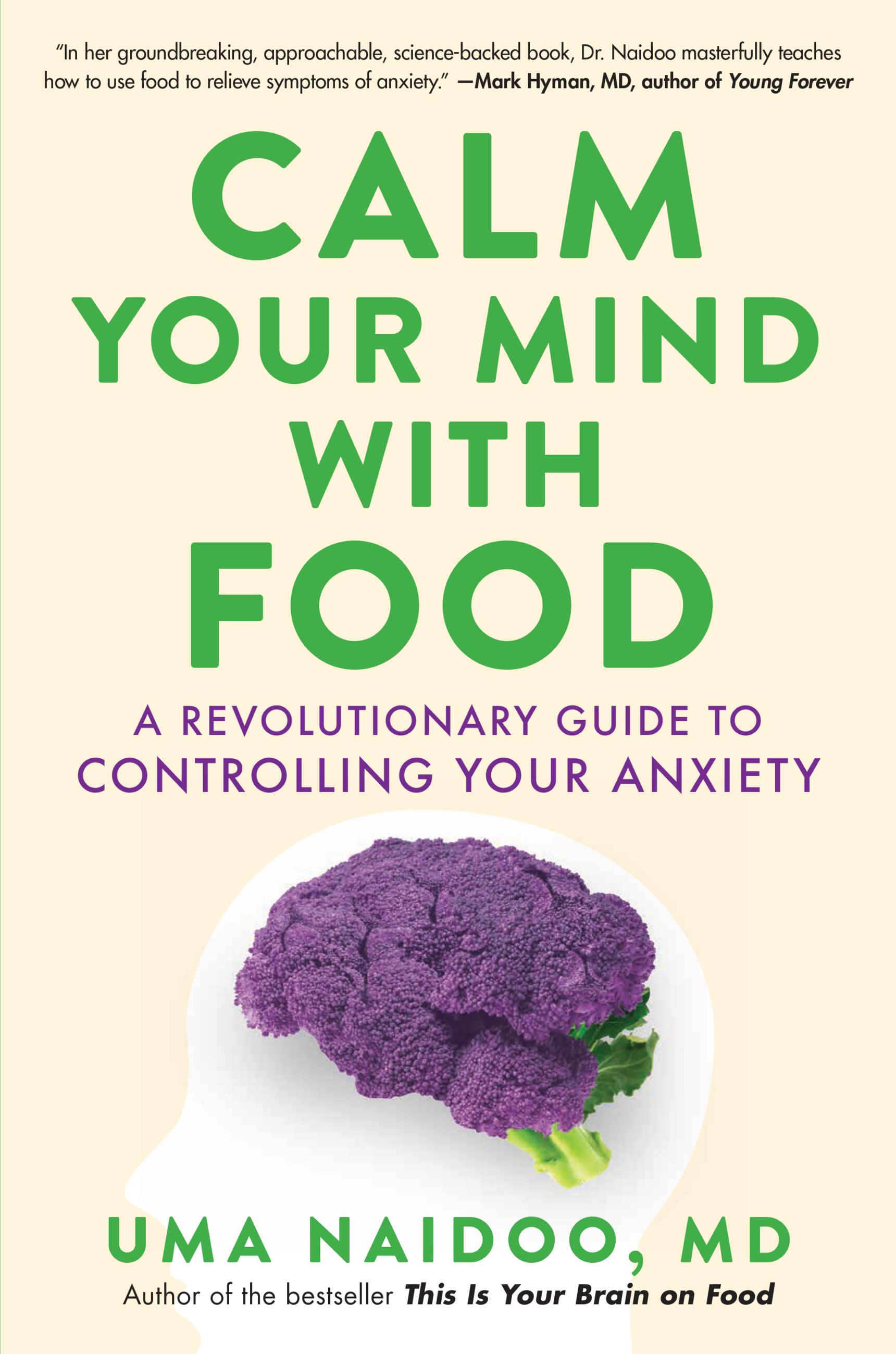 Cover image for Calm Your Mind with Food [electronic resource] : A Revolutionary Guide to Controlling Your Anxiety