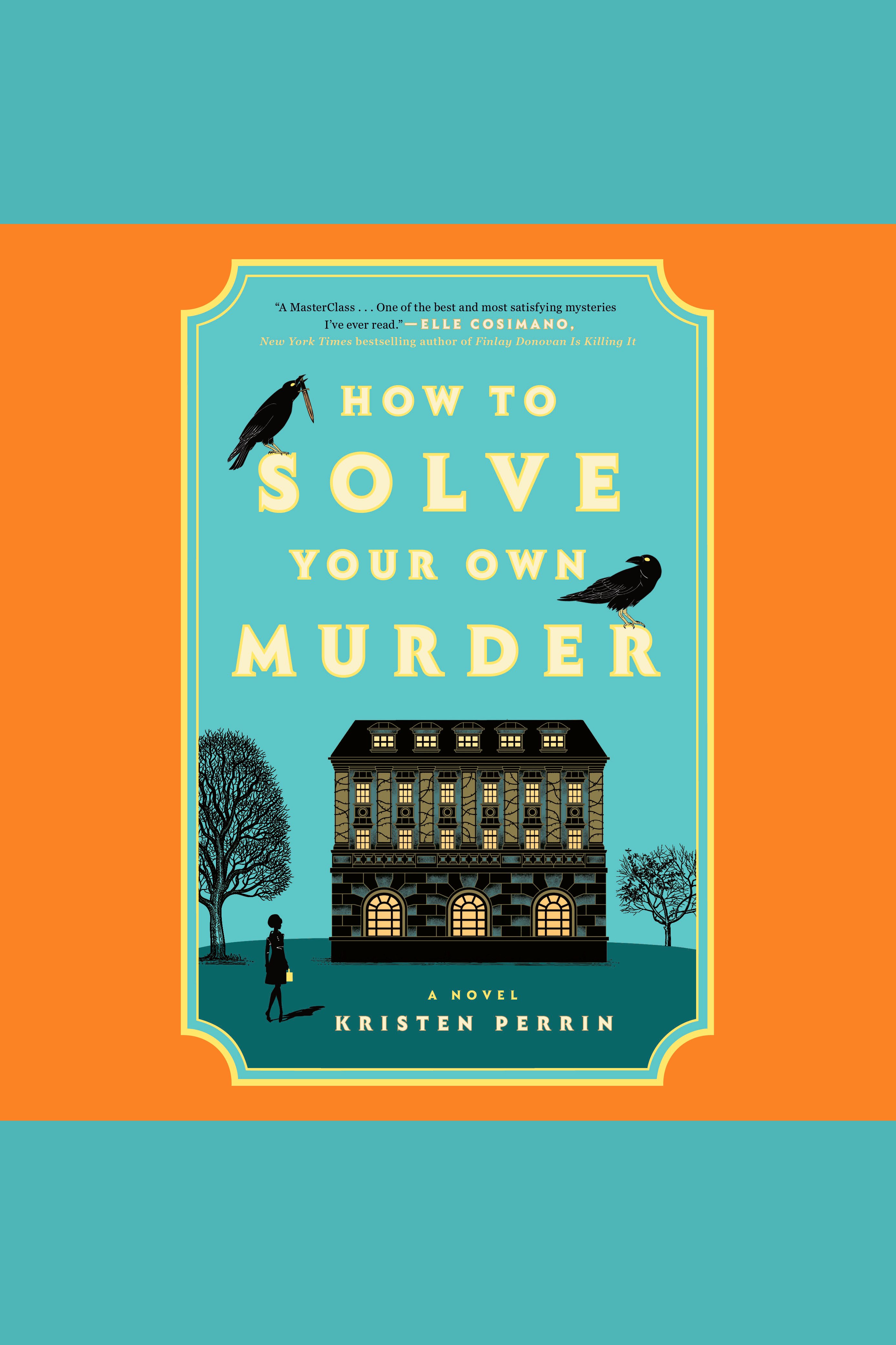Umschlagbild für How to Solve Your Own Murder [electronic resource] : A Novel