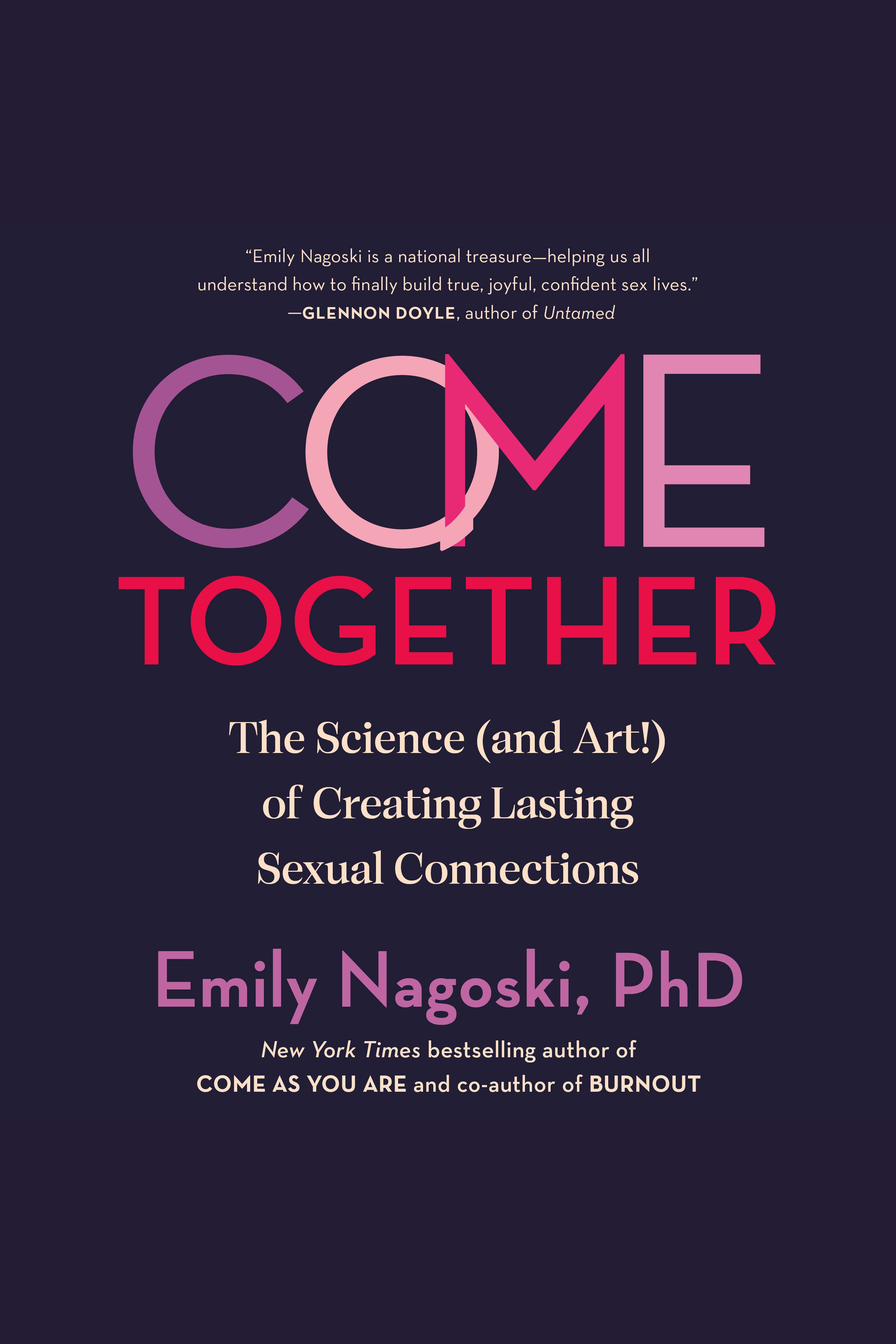 Come Together The Science (and Art!) of Creating Lasting Sexual Connections cover image