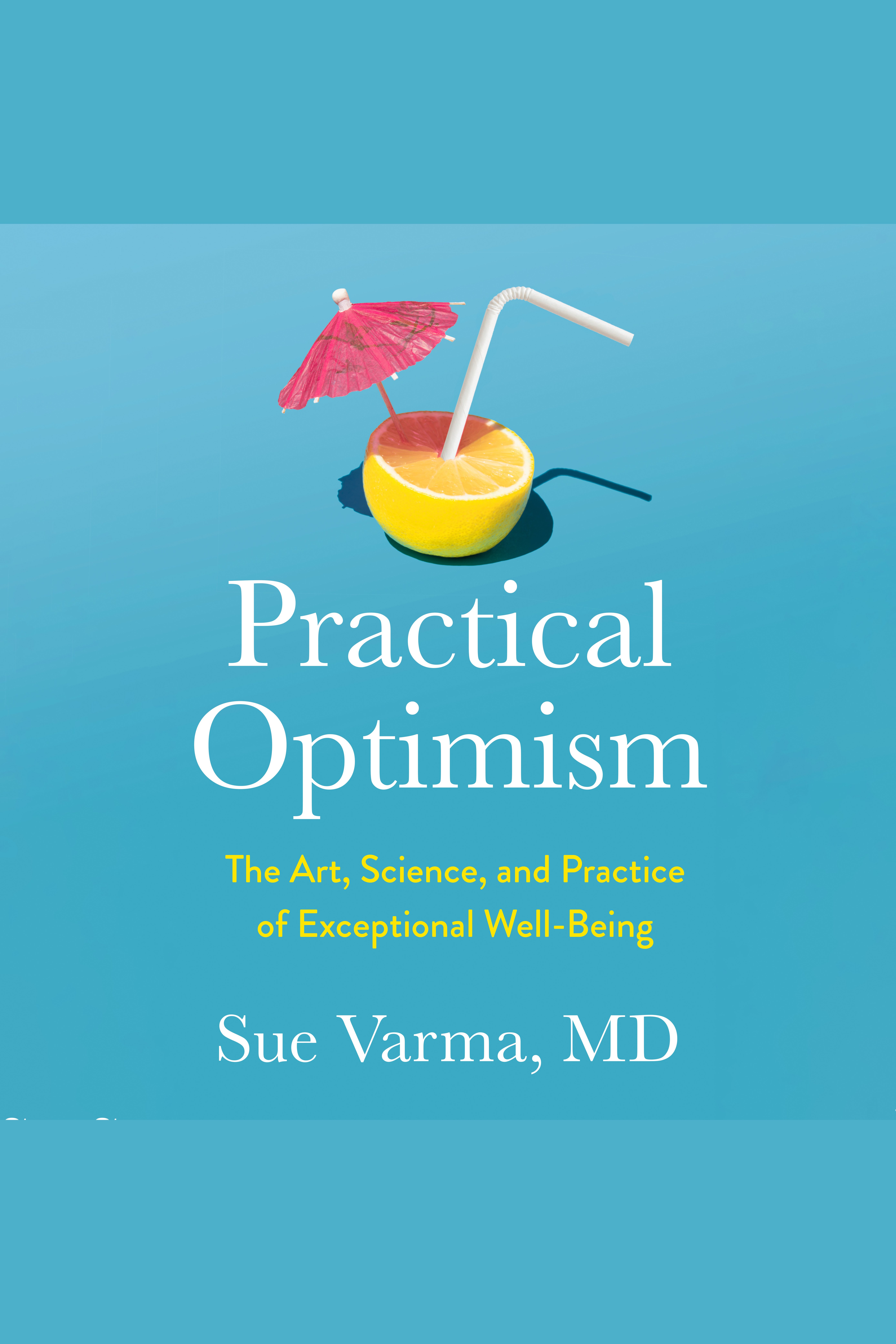 Practical Optimism The Art, Science, and Practice of Exceptional Well-Being cover image