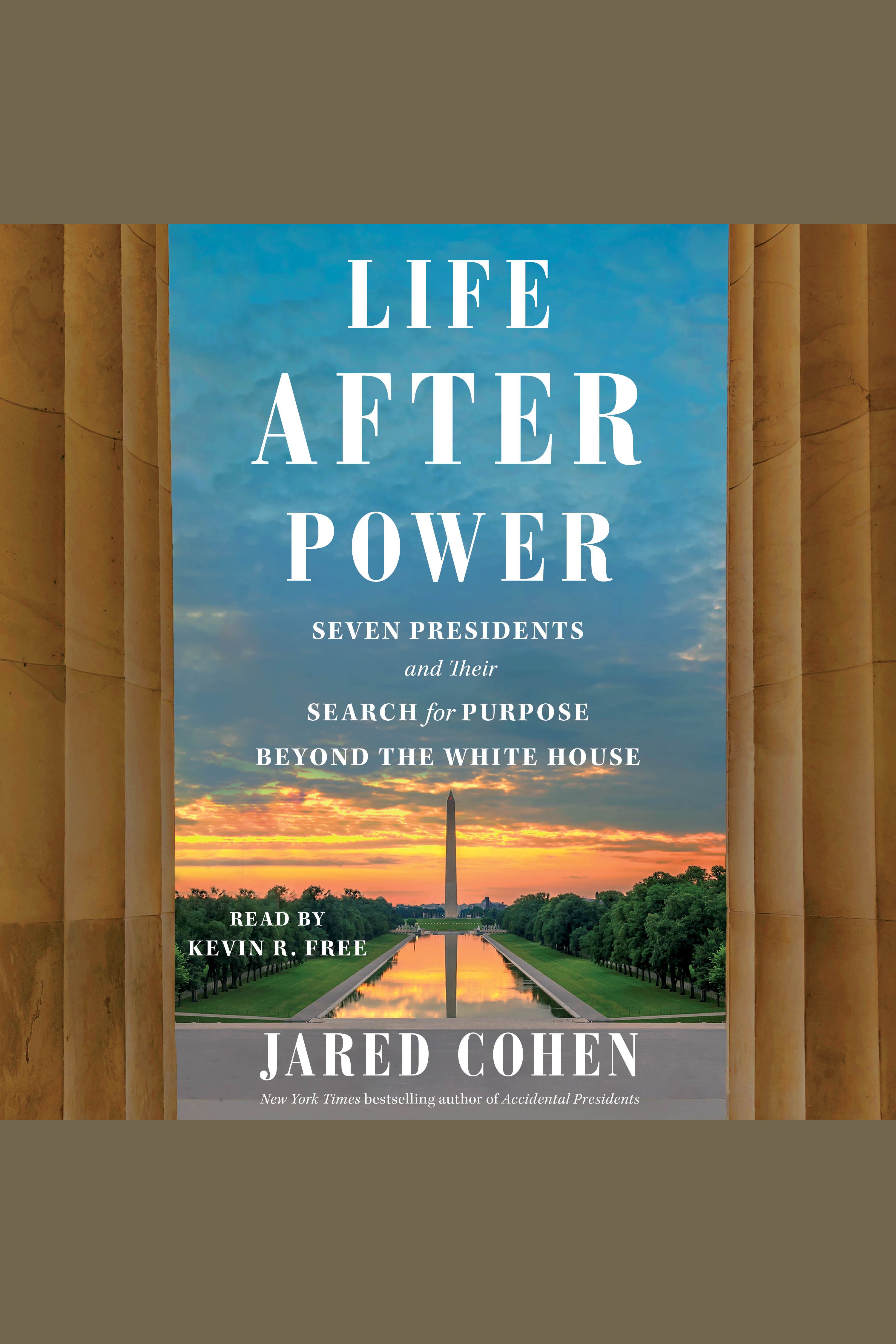 Life After Power Seven Presidents and Their Search for Purpose Beyond the White House cover image