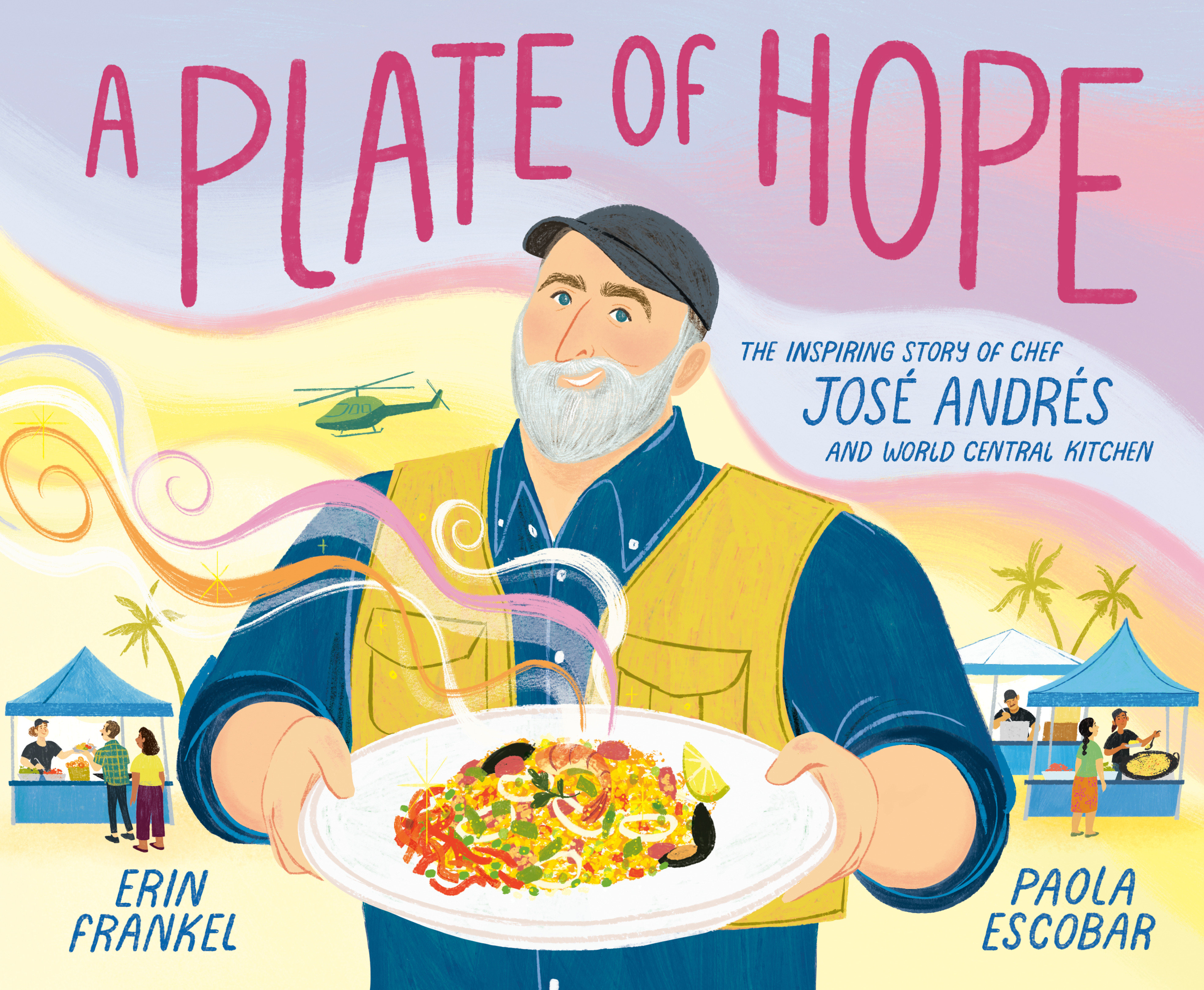 A Plate of Hope The Inspiring Story of Chef José Andrés and World Central Kitchen cover image
