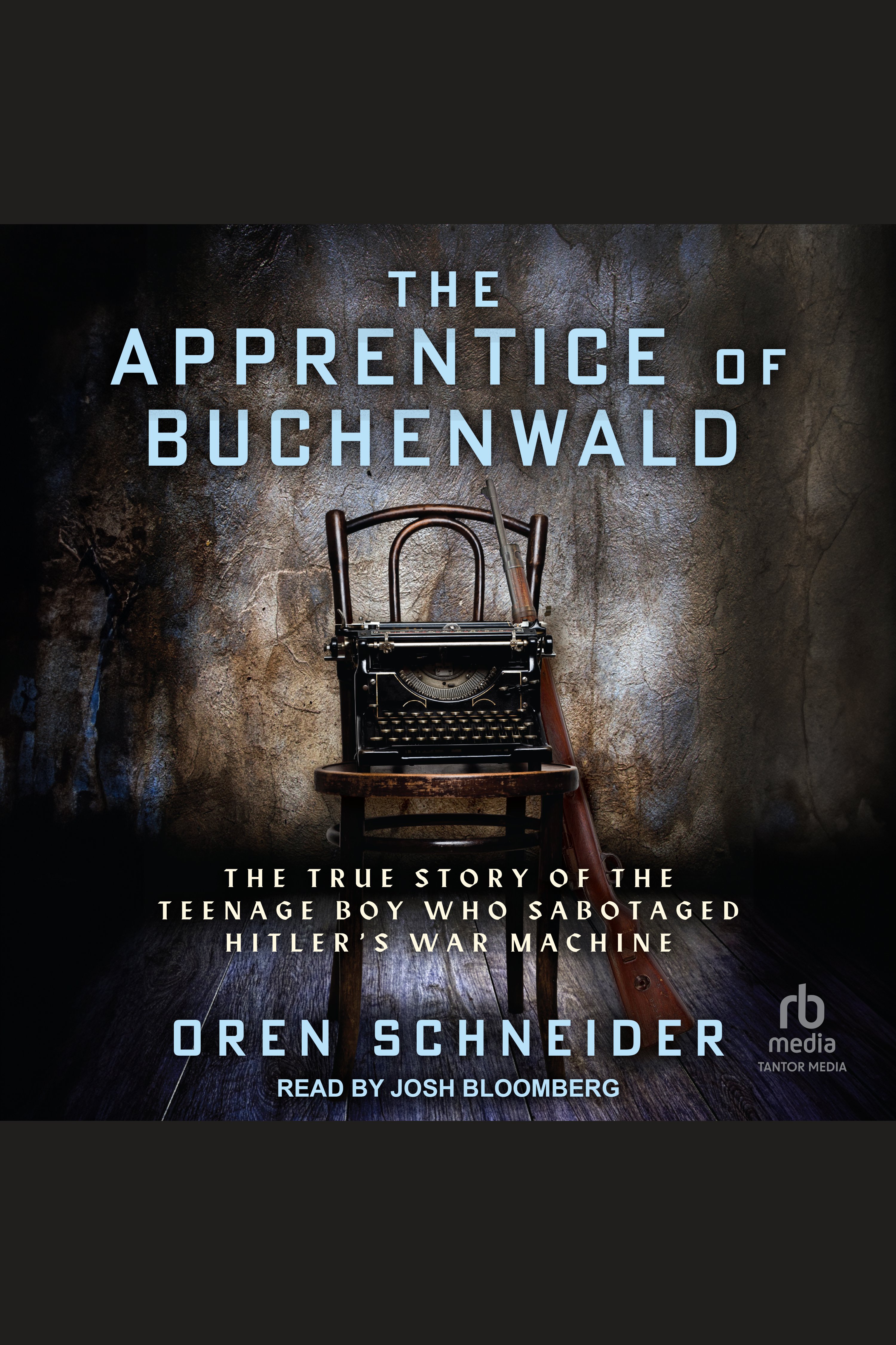 The Apprentice of Buchenwald The True Story of the Teenage Boy Who Sabotaged Hitler’s War Machine cover image