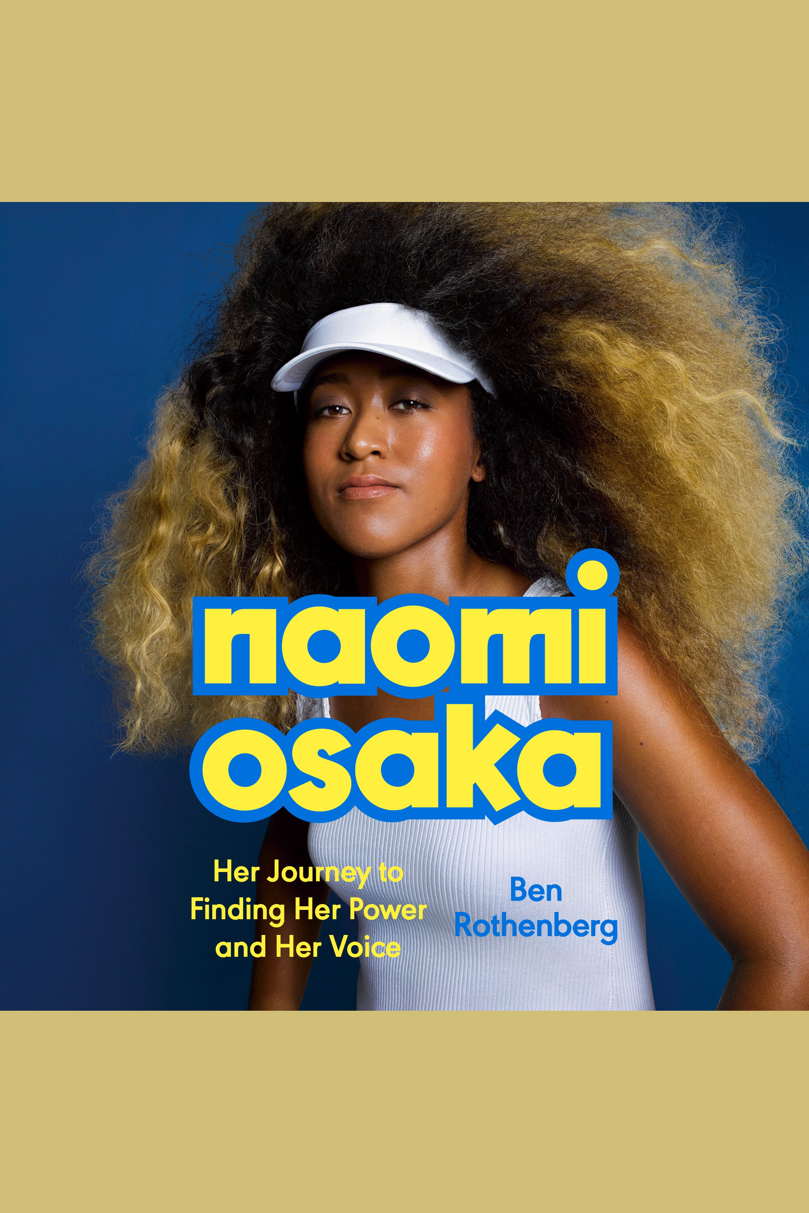 Naomi Osaka Her Journey to Finding Her Power and Her Voice cover image
