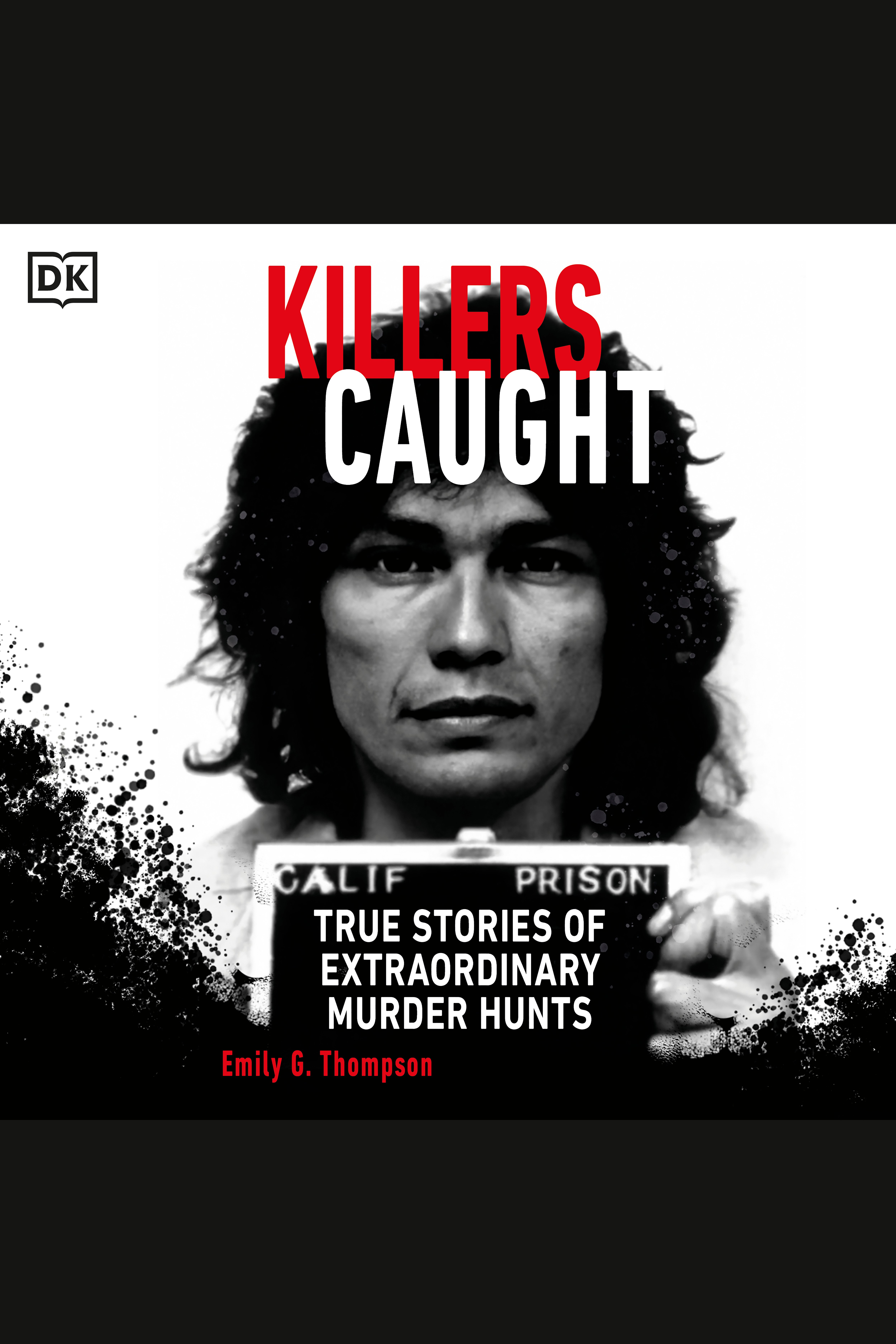 Killers Caught True Stories of Extraordinary Murder Hunts cover image
