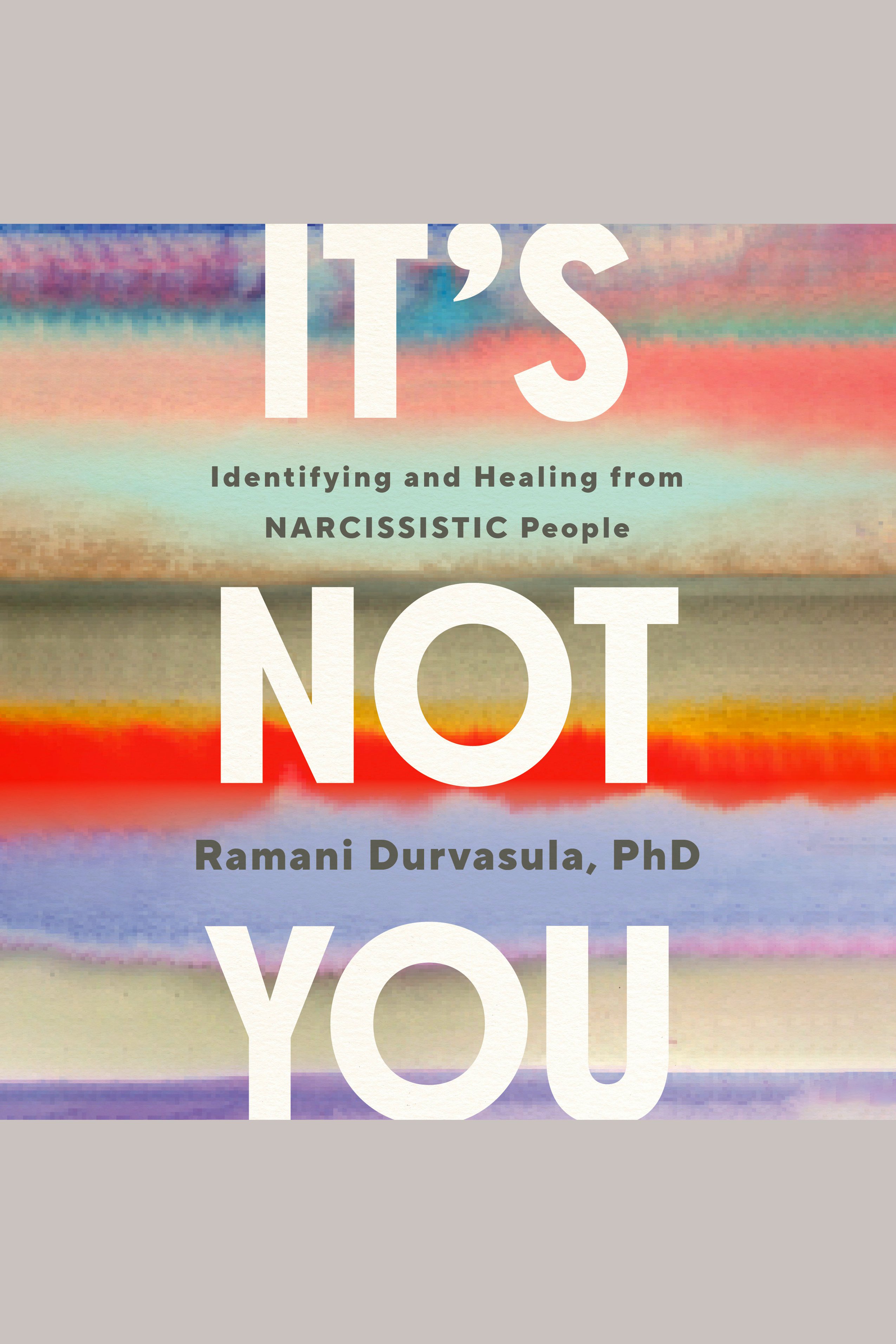 It's Not You Identifying and Healing from Narcissistic People cover image