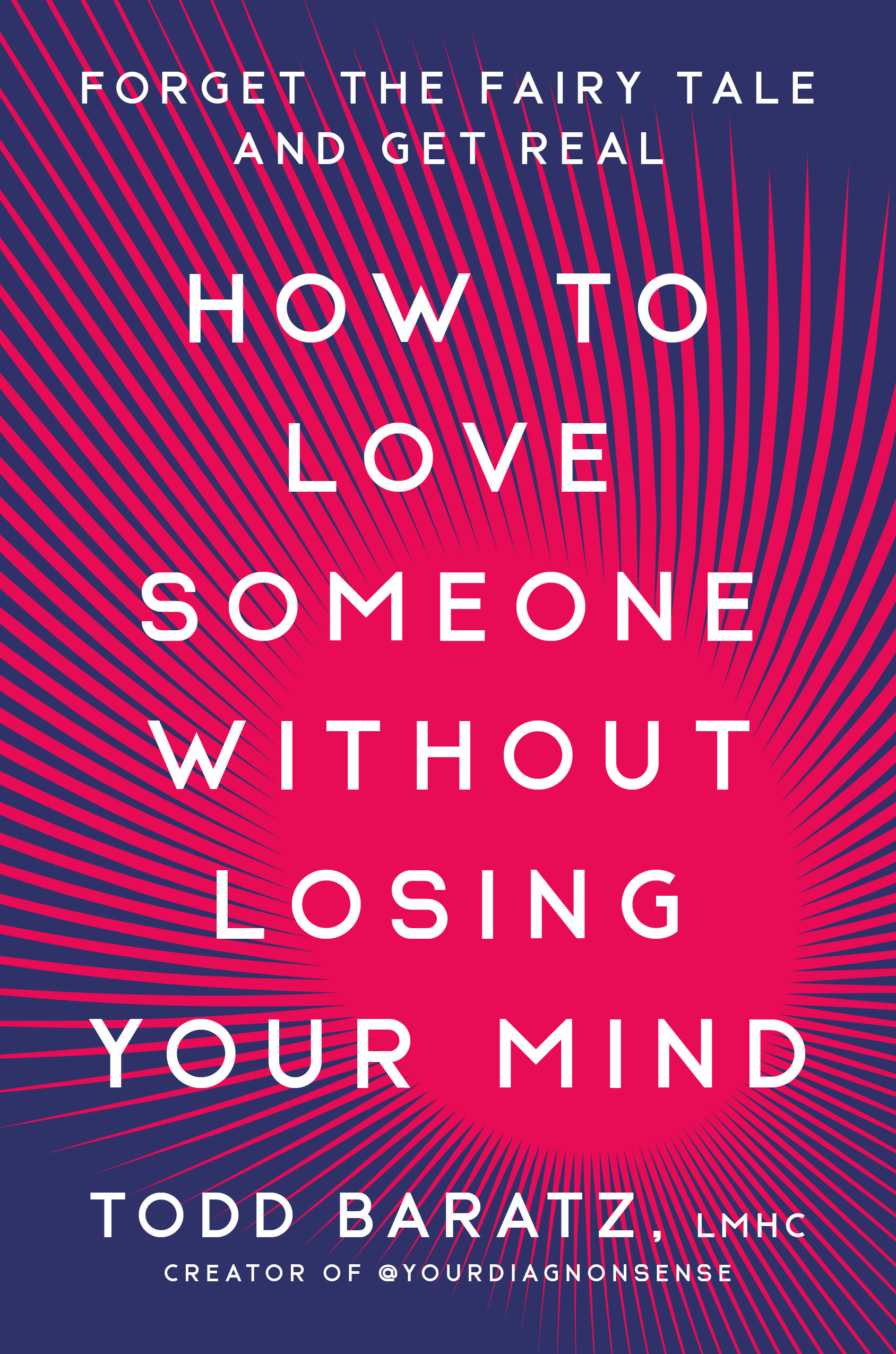 How to Love Someone Without Losing Your Mind Forget the Fairy Tale and Get Real cover image