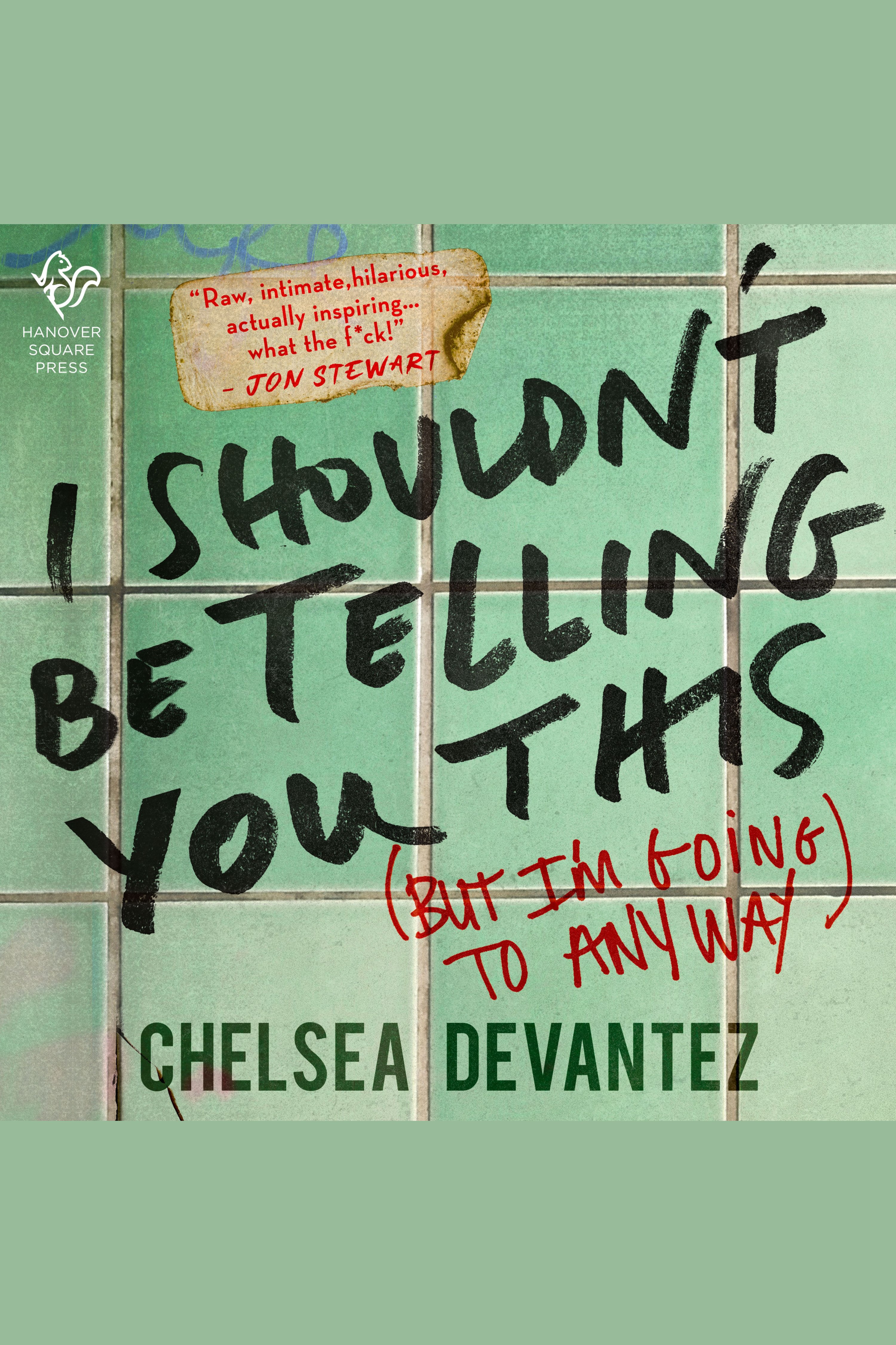 I Shouldn't Be Telling You This (But I'm Going to Anyway) cover image