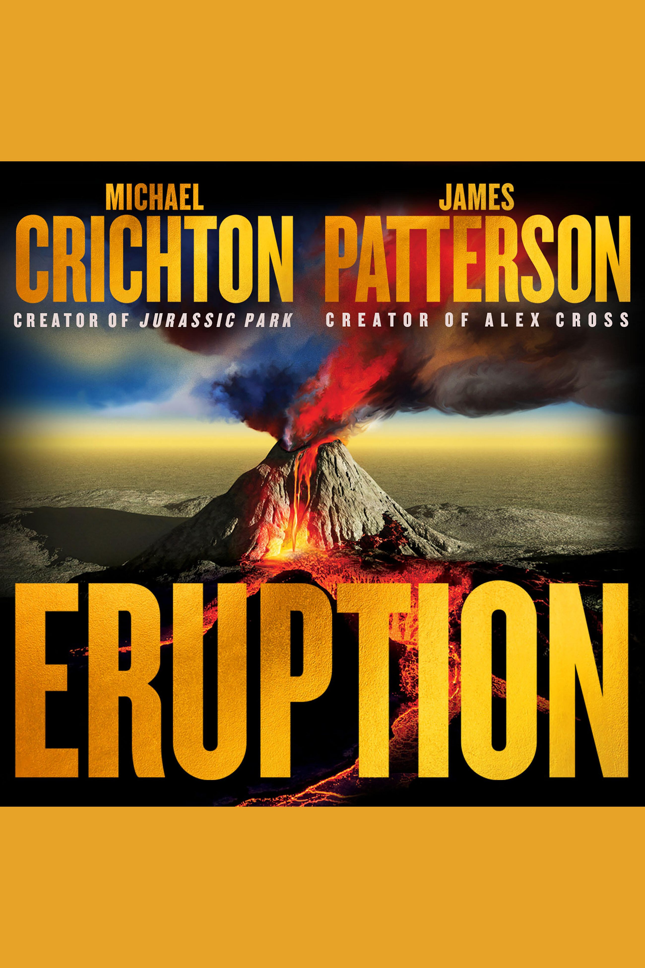 Eruption Following Jurassic Park, Michael Crichton Started Another Masterpiece—James Patterson Just Finished It cover image
