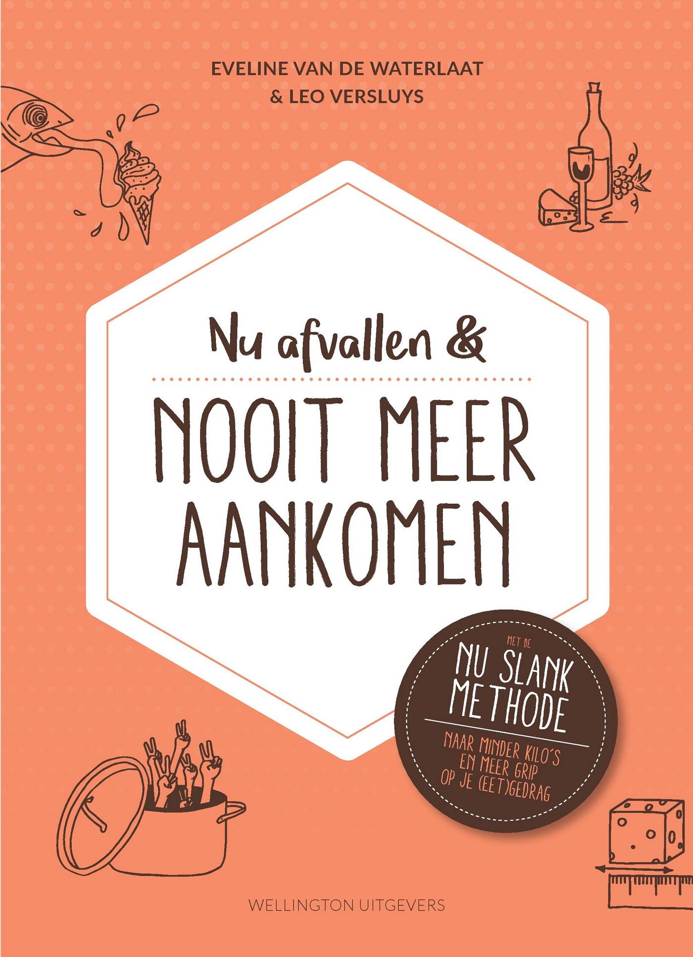 Nu afvallen & nooit meer aankomen : met de NU SLANK methode naar minder kilo’s en meer grip op je (eet)gedrag