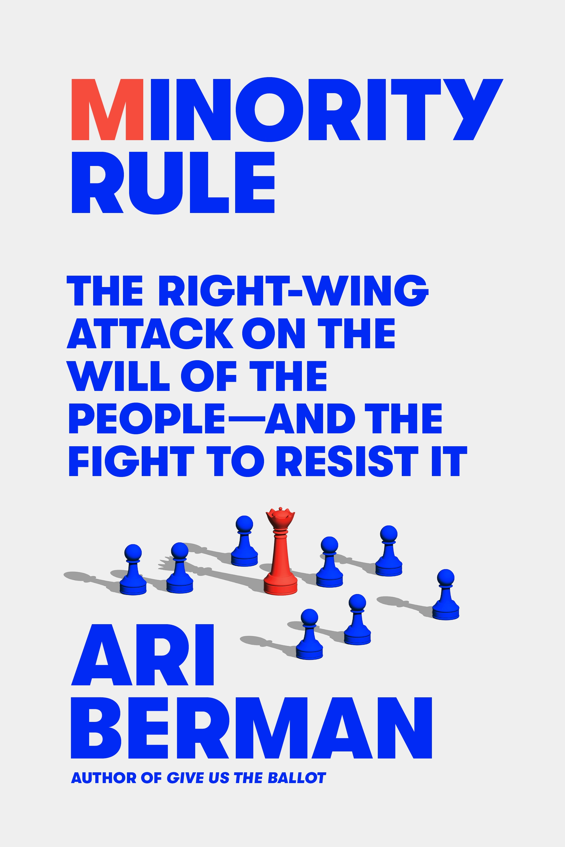 Minority Rule The Right-Wing Attack on the Will of the people-and the Fight to Resist It cover image