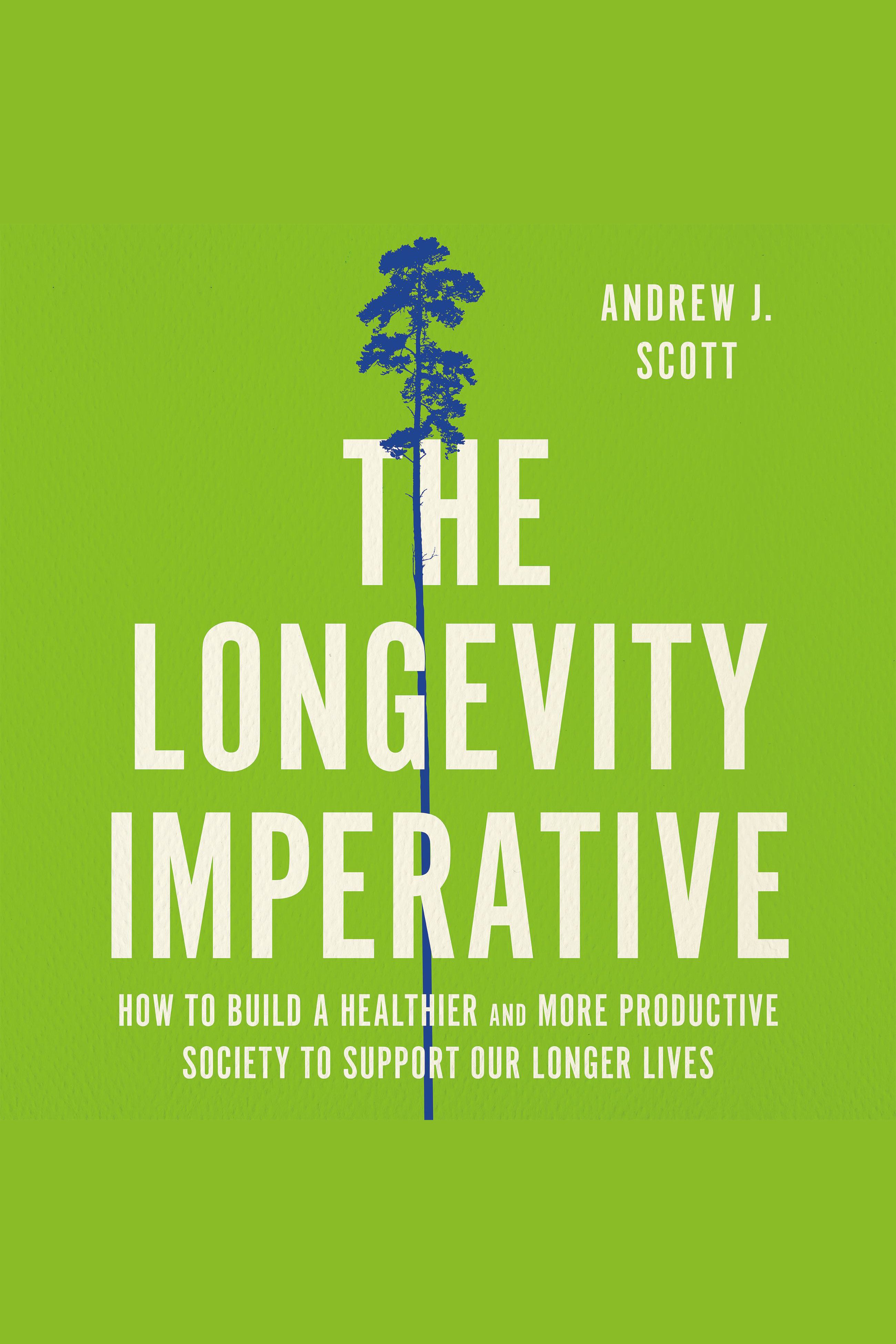 The Longevity Imperative How to Build a Healthier and More Productive Society to Support Our Longer Lives cover image