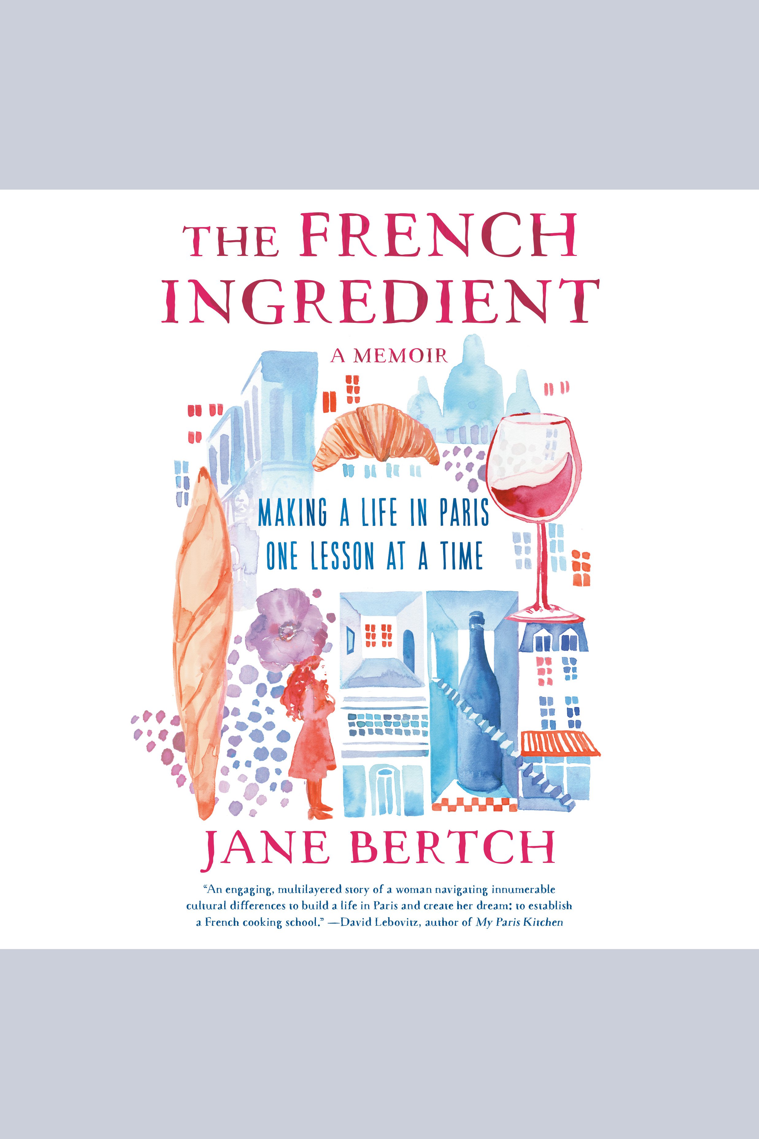 The French Ingredient Making a Life in Paris One Lesson at a Time cover image