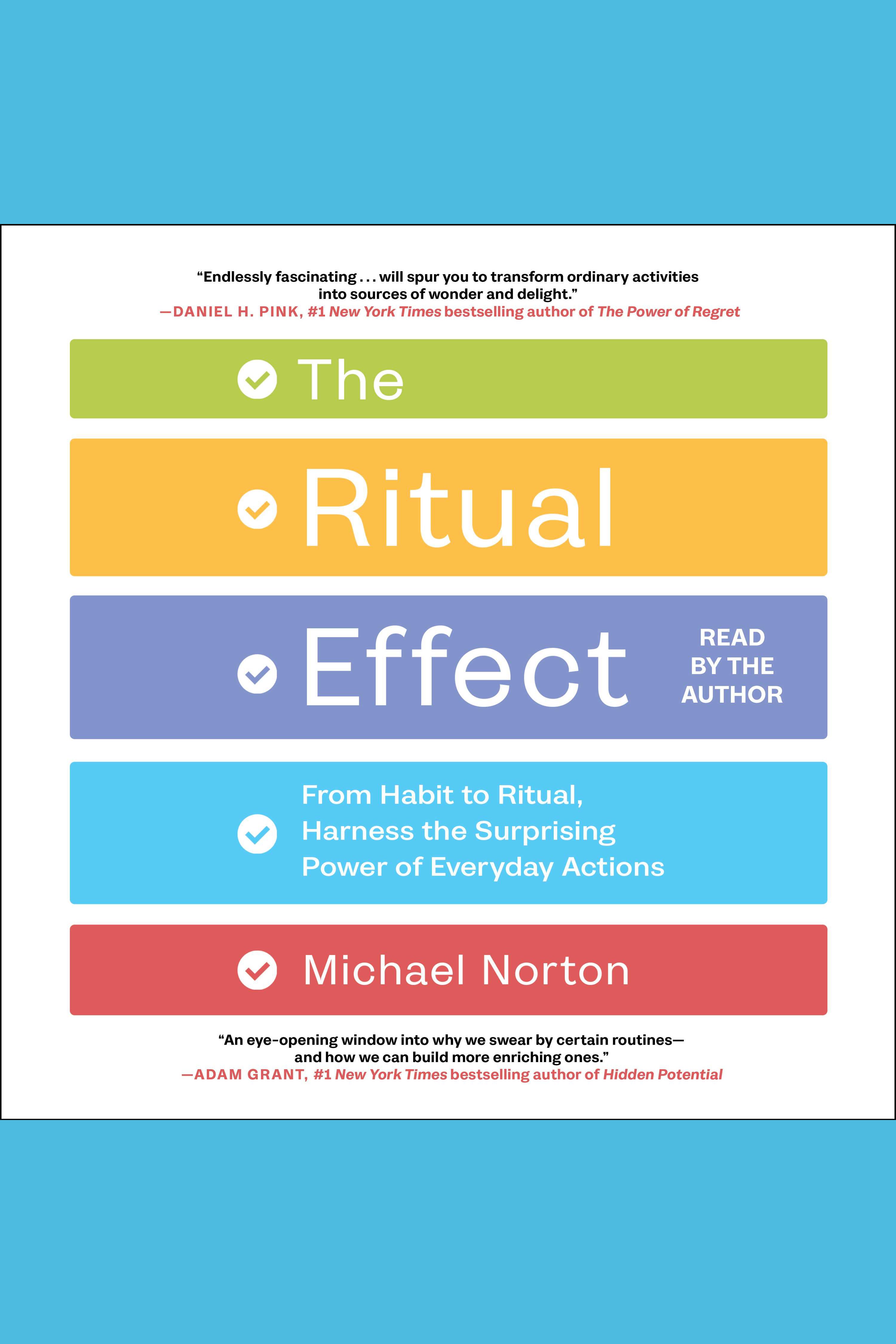 The Ritual Effect From Habit to Ritual, Harness the Surprising Power of Everyday Actions cover image