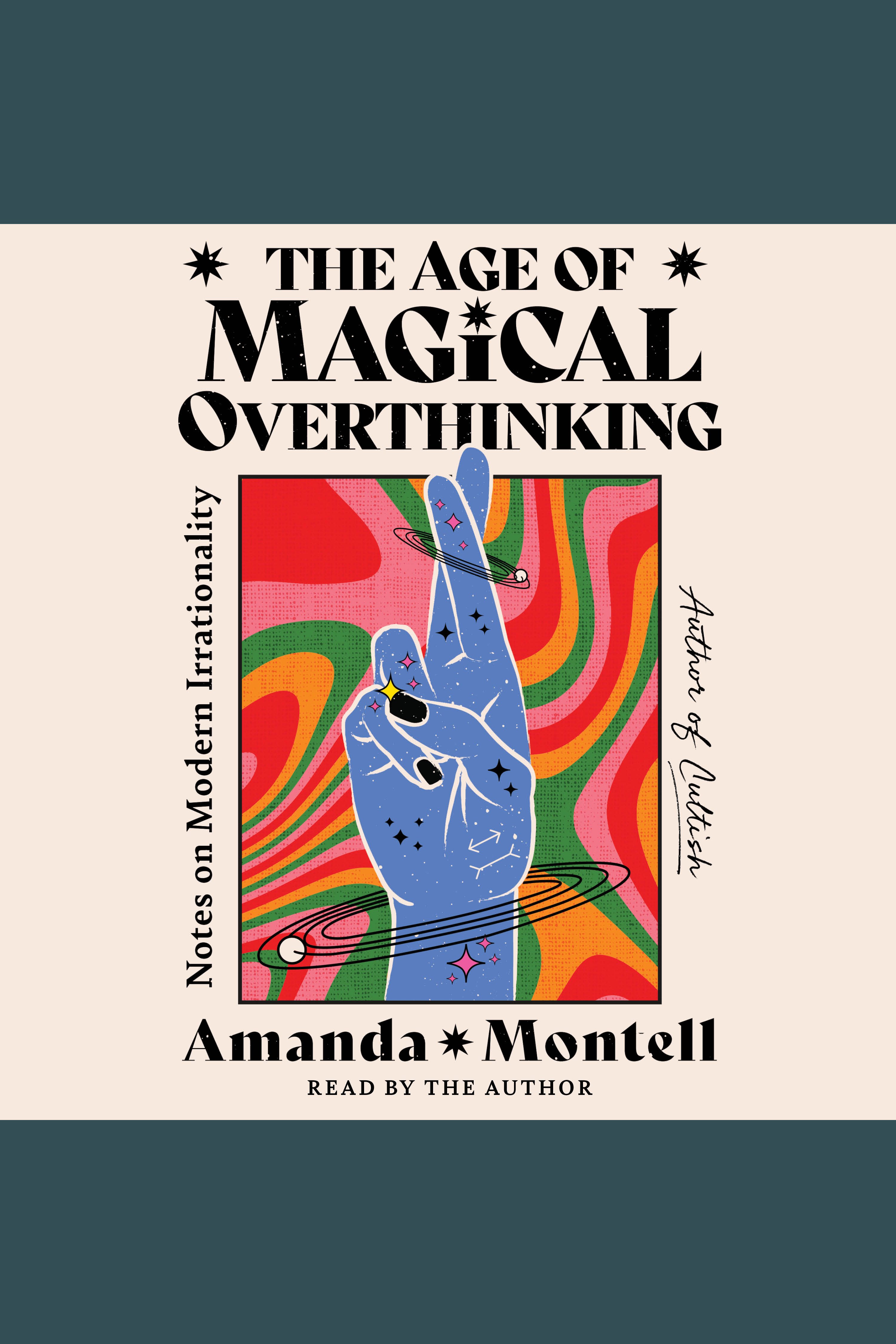 The Age of Magical Overthinking Notes on Modern Irrationality cover image
