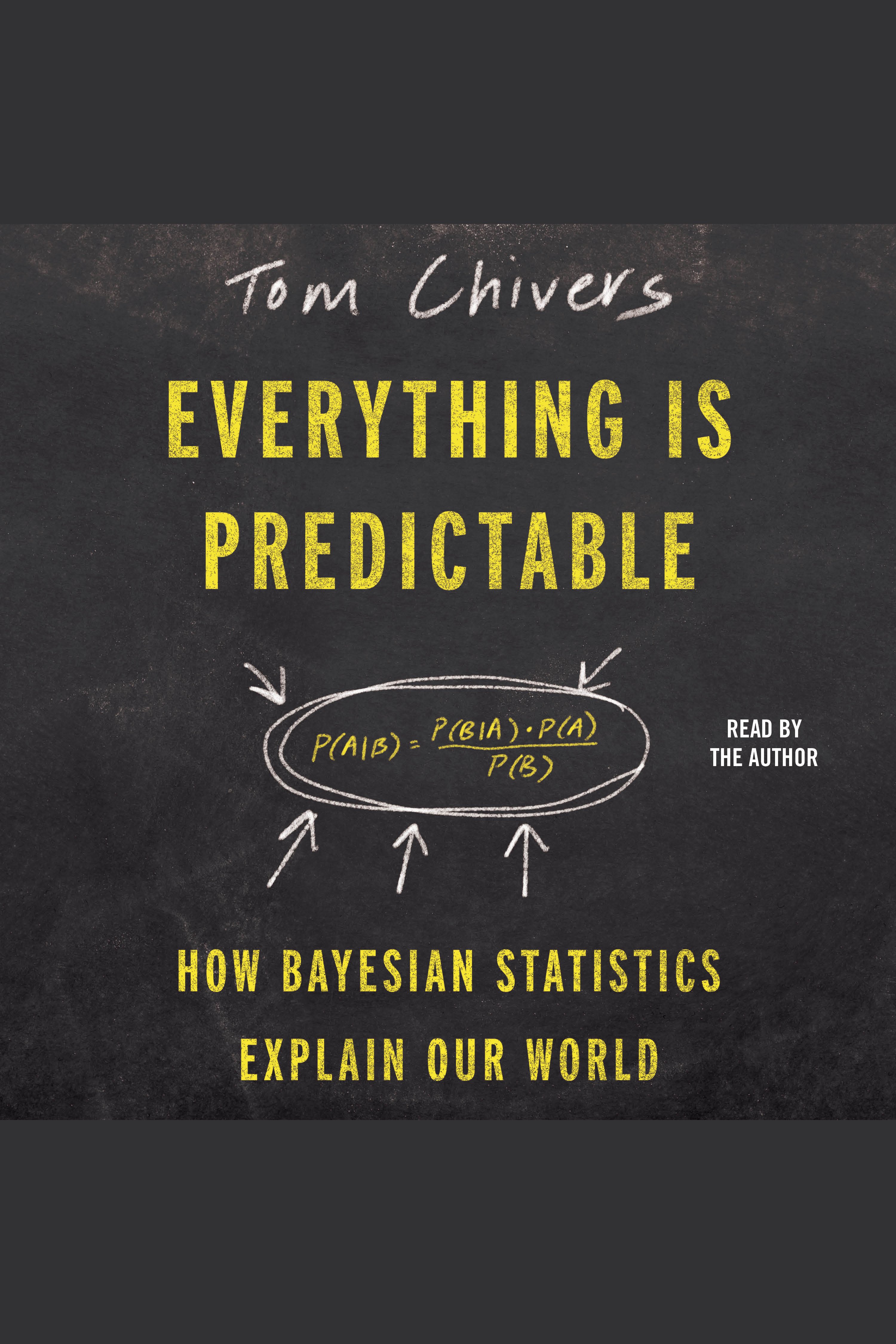 Everything Is Predictable How Bayesian Statistics Explain Our World cover image