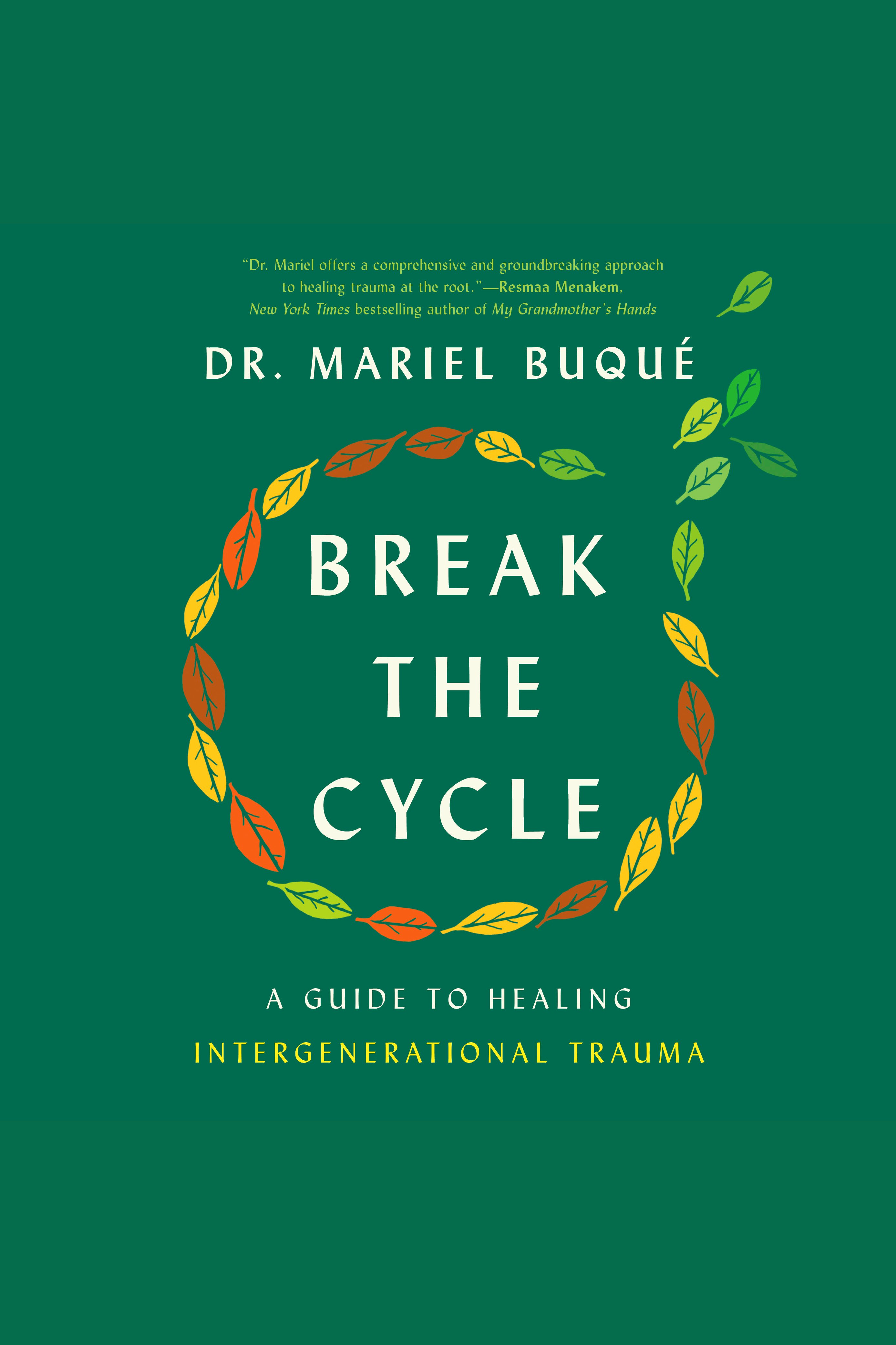 Cover image for Break the Cycle [electronic resource] : A Guide to Healing Intergenerational Trauma