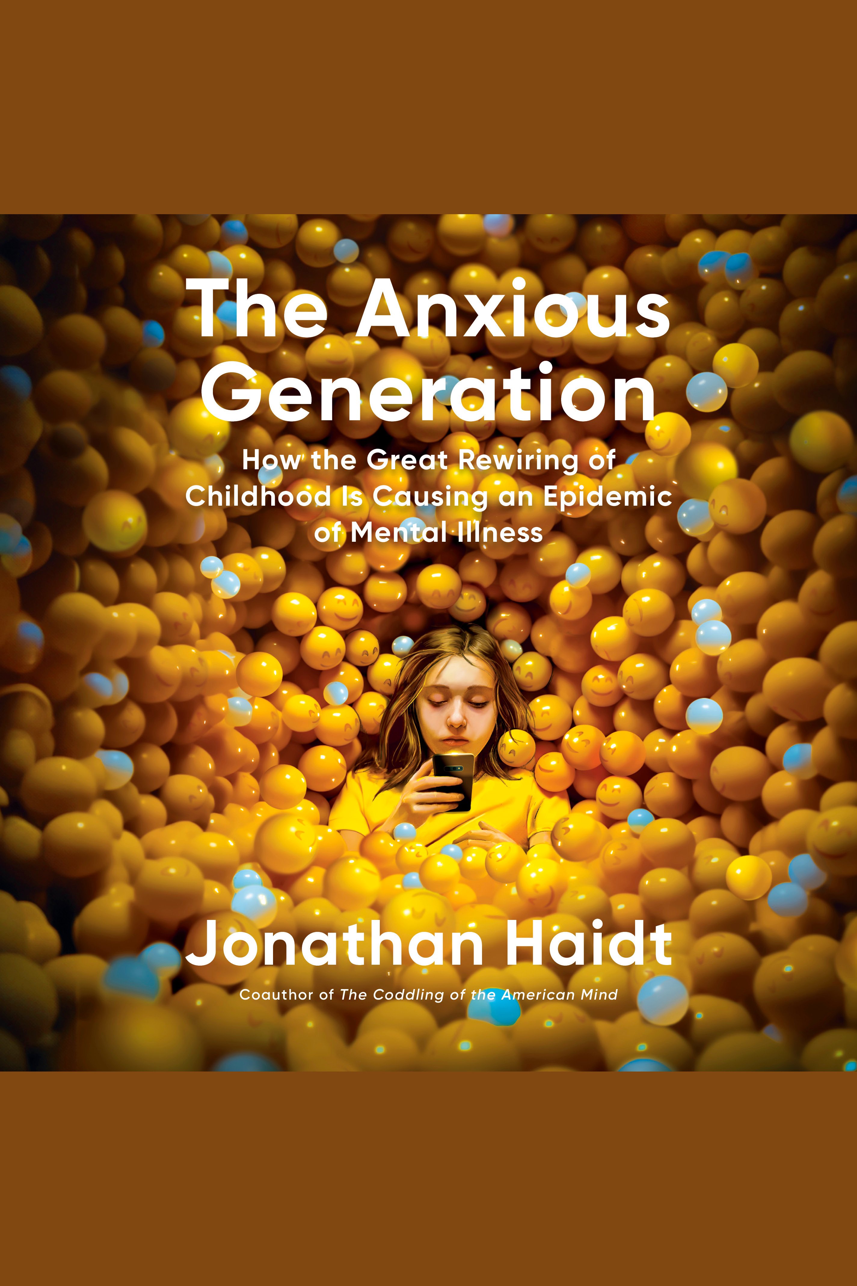 Cover image for The Anxious Generation [electronic resource] : How the Great Rewiring of Childhood Is Causing an Epidemic of Mental Illness