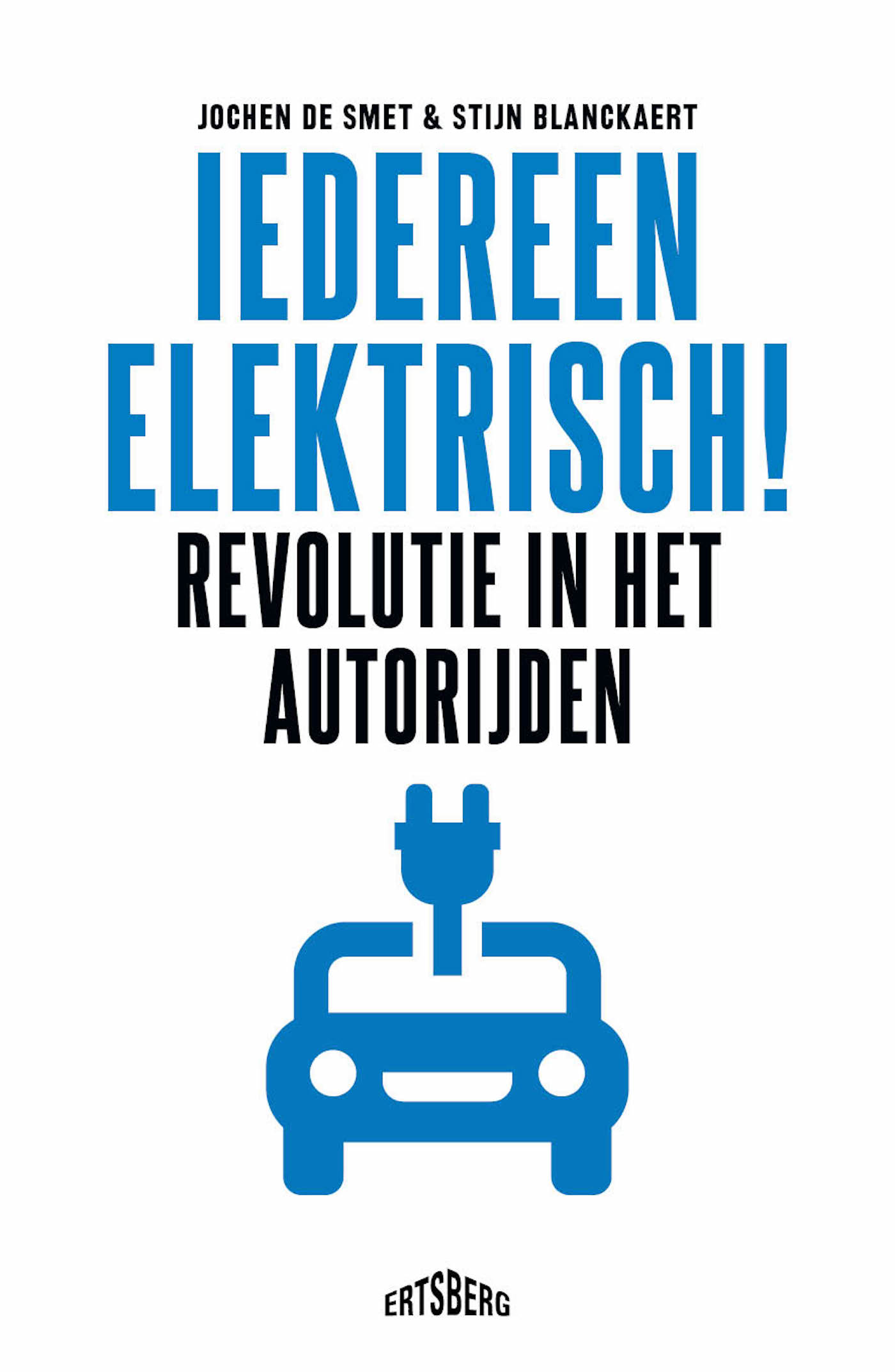 Iedereen elektrisch! : revolutie in het autorijden