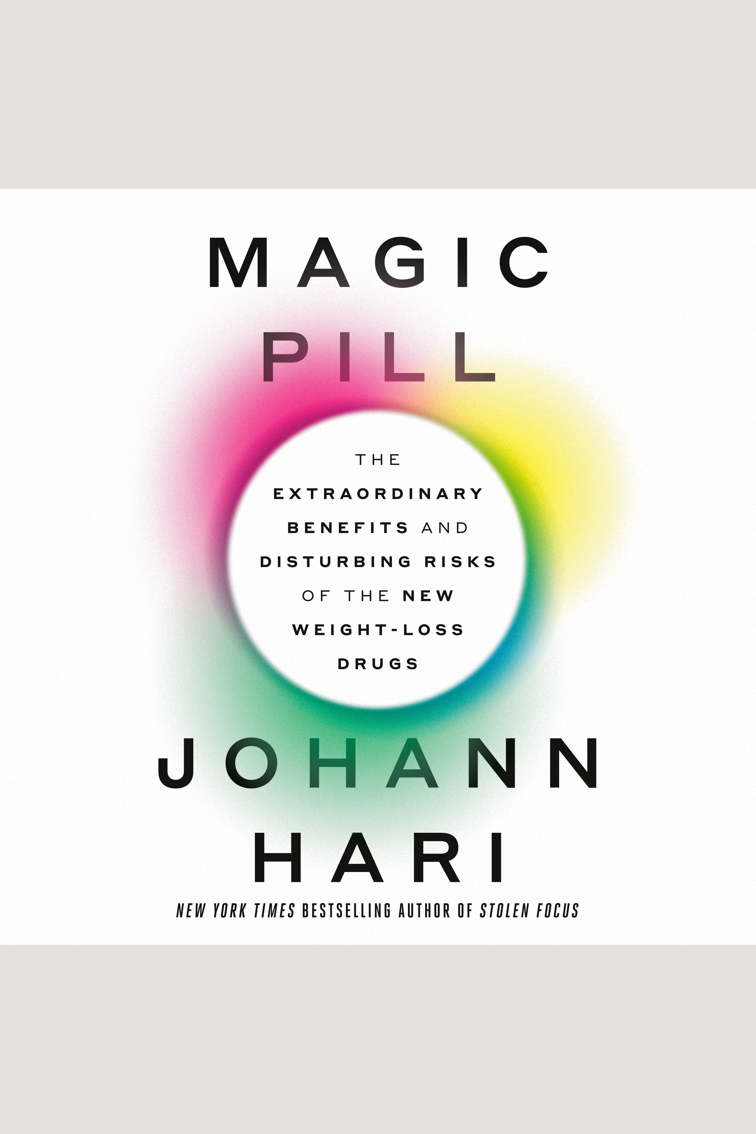 Magic Pill The Extraordinary Benefits and Disturbing Risks of the New Weight-Loss Drugs cover image