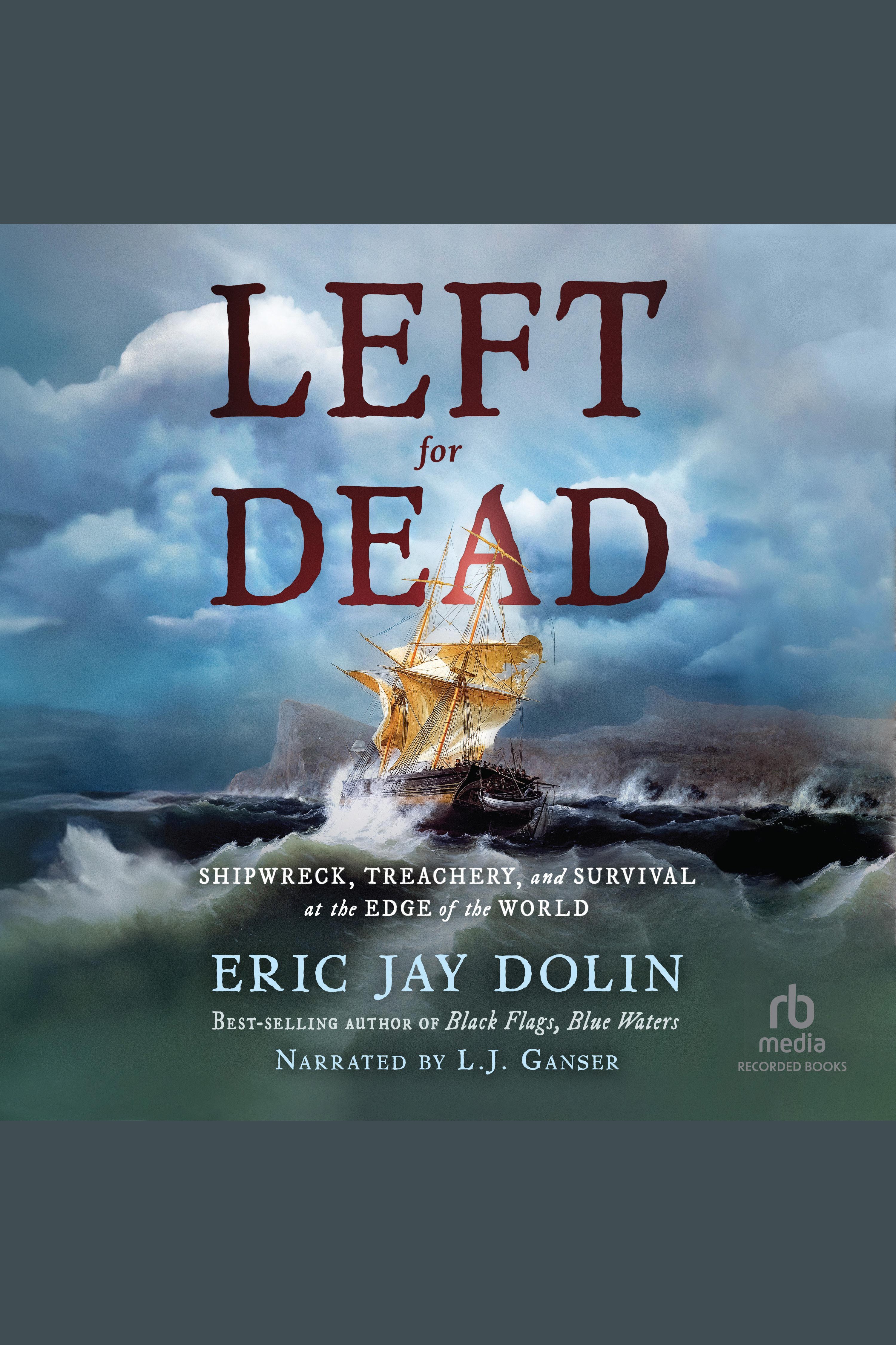 Left for Dead: Shipwreck, Treachery, and Survival at the Edge of the World cover image