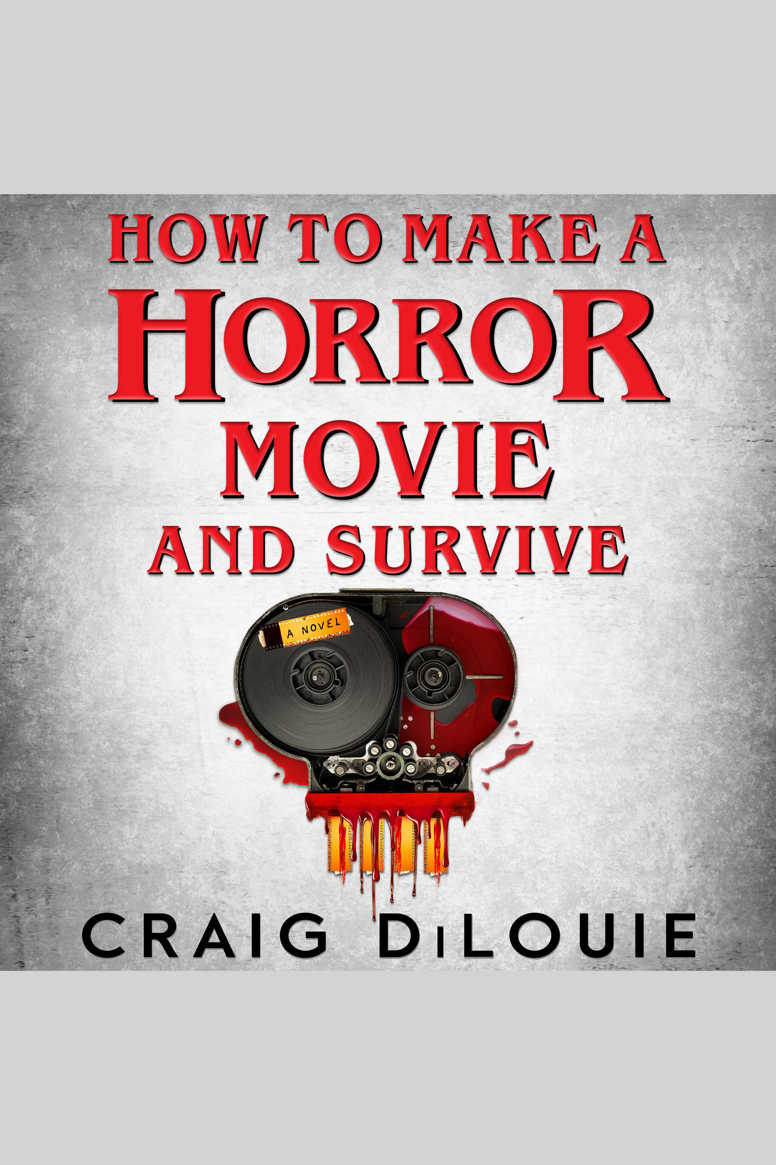 How to Make a Horror Movie and Survive cover image